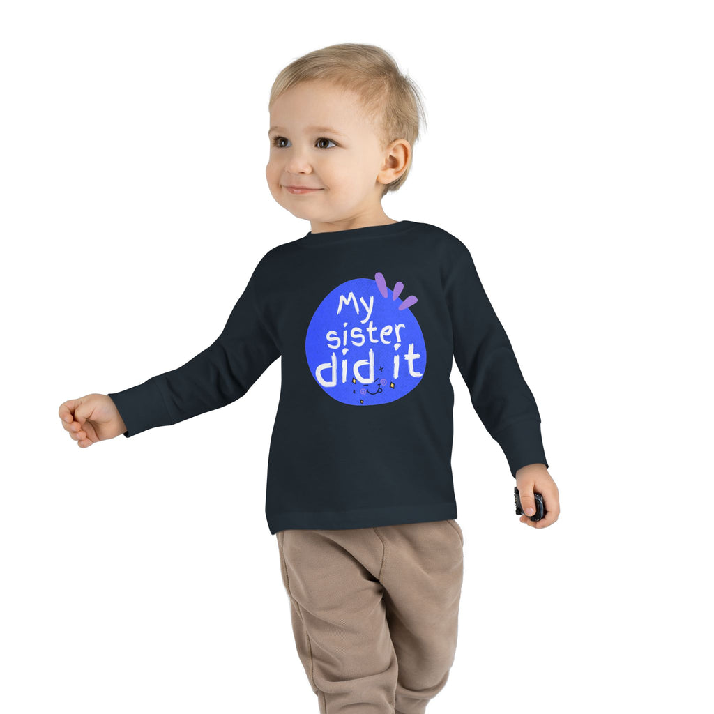 Toddler Long Sleeve Tee — "My Sister Did It" Funny Sibling Shirt