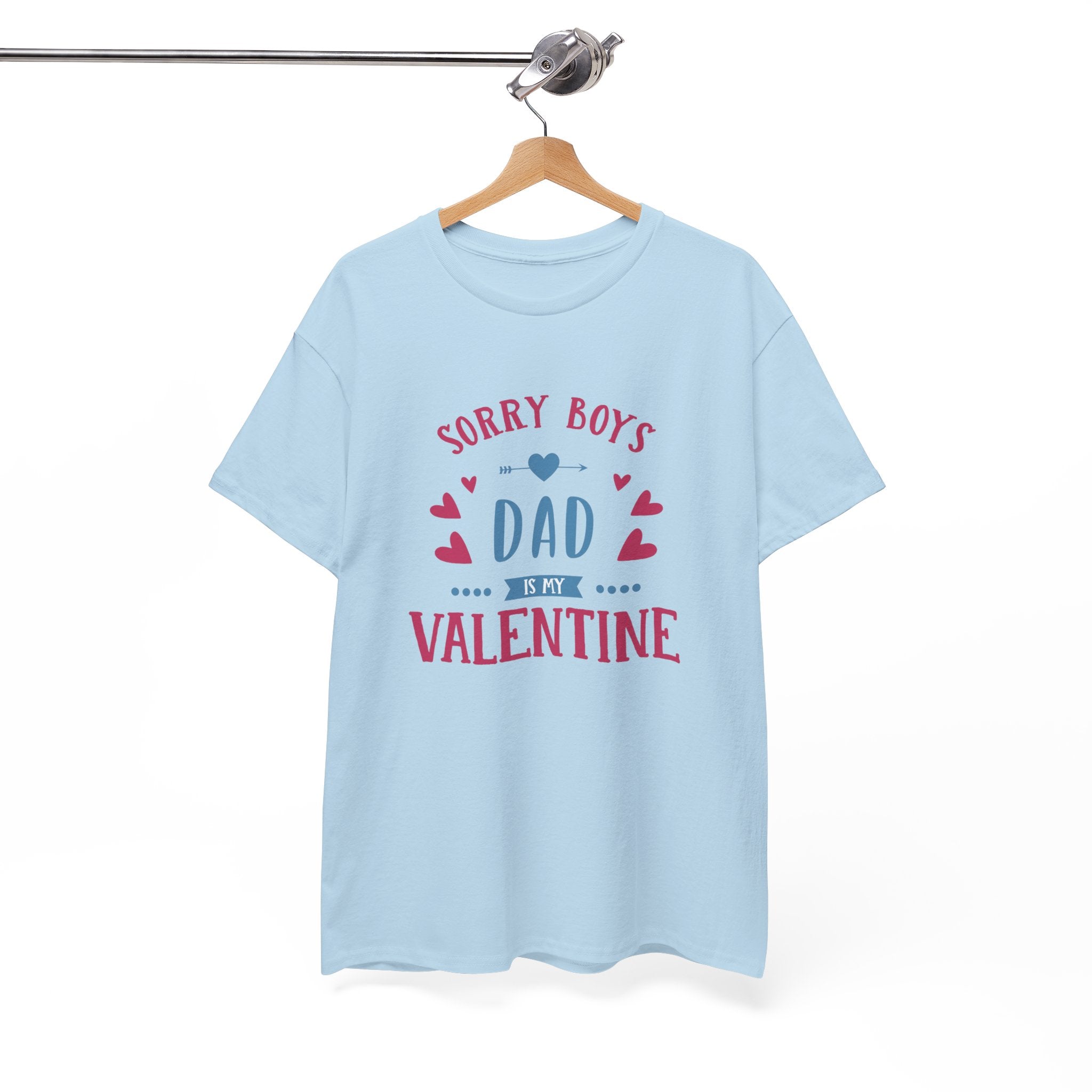 Dad T-Shirt — “Sorry Boys Dad Is My Valentine” Funny Father’s Day / Valentine Tee