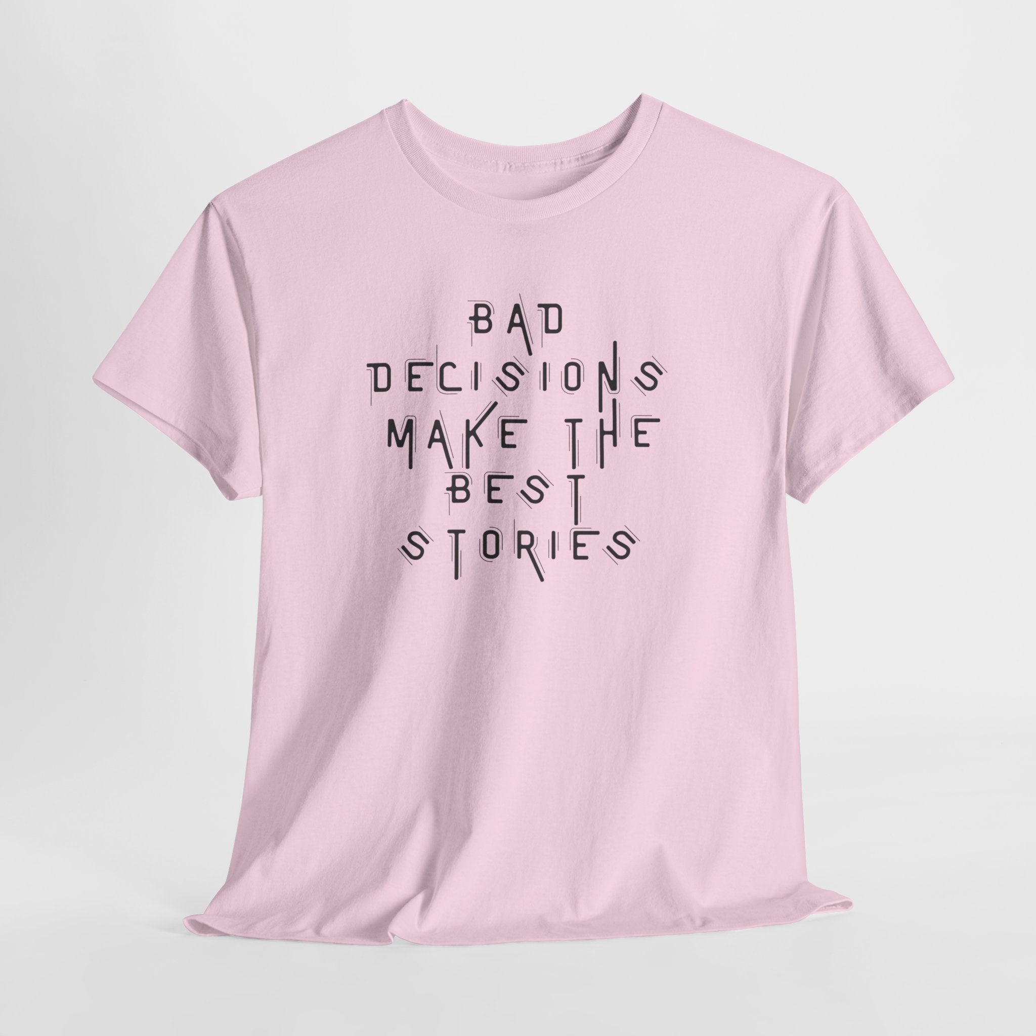Graphic Tee — “Bad Decisions Make the Best Stories” Casual Cotton T‑Shirt
