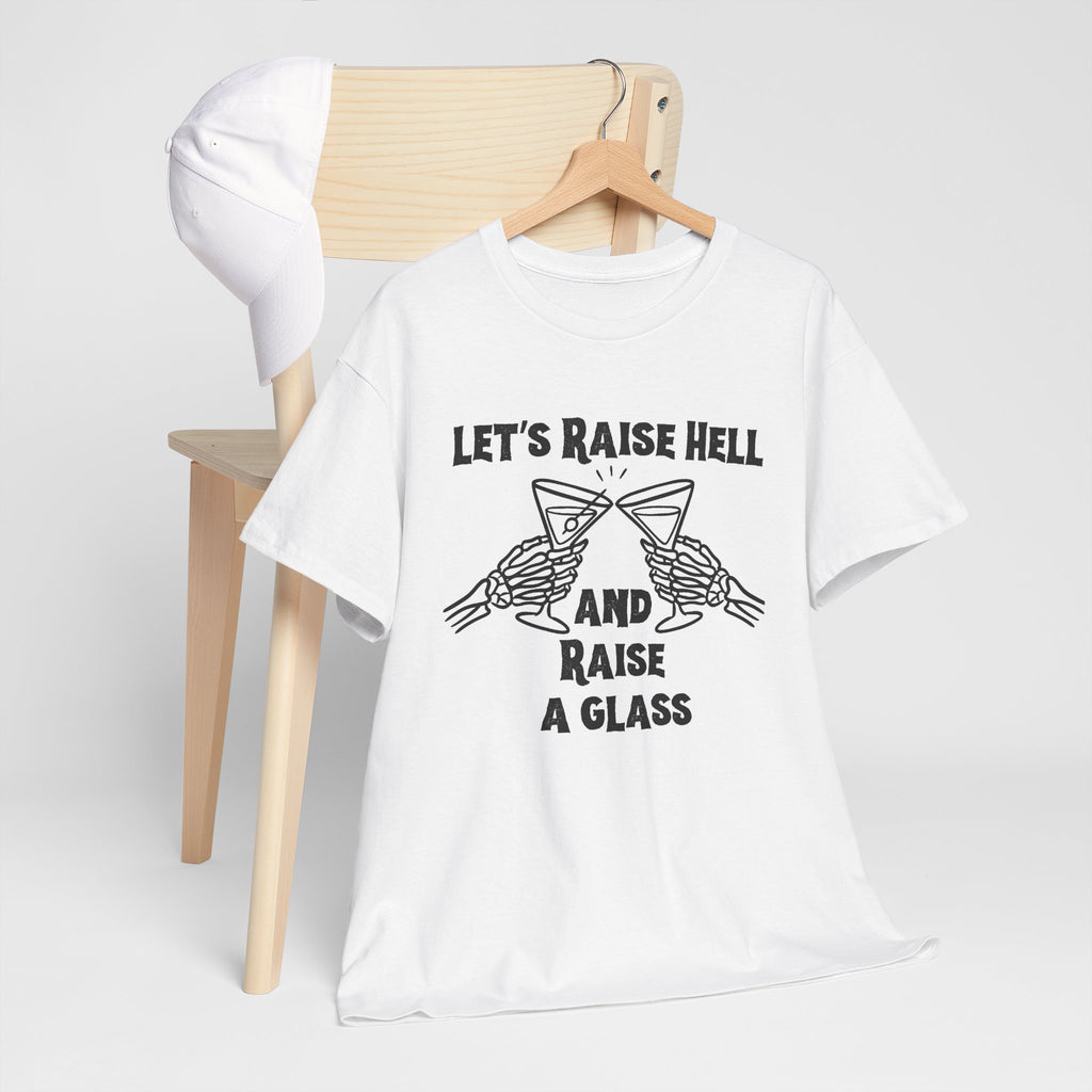Let's Raise Hell and Raise a Glass T-Shirt