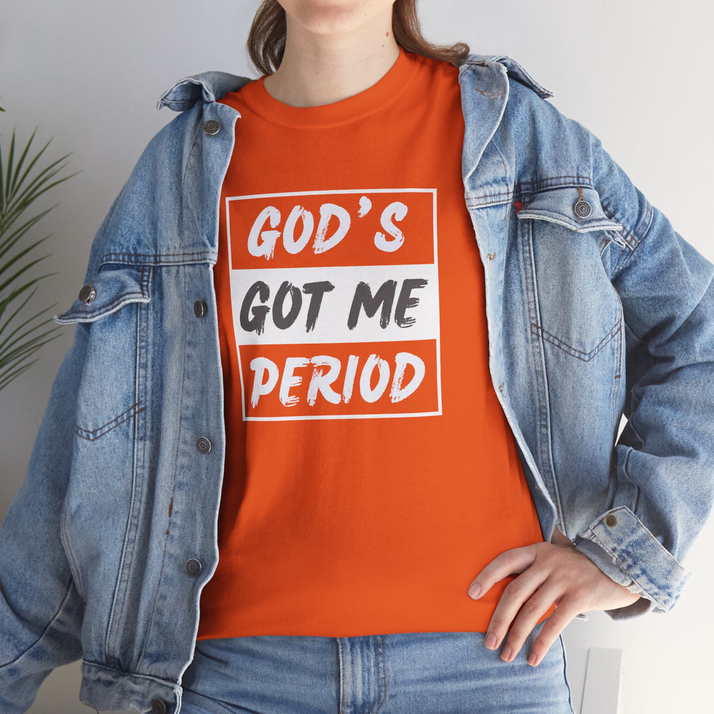 God's Got Me Period T-Shirt — Christian Faith Graphic Tee