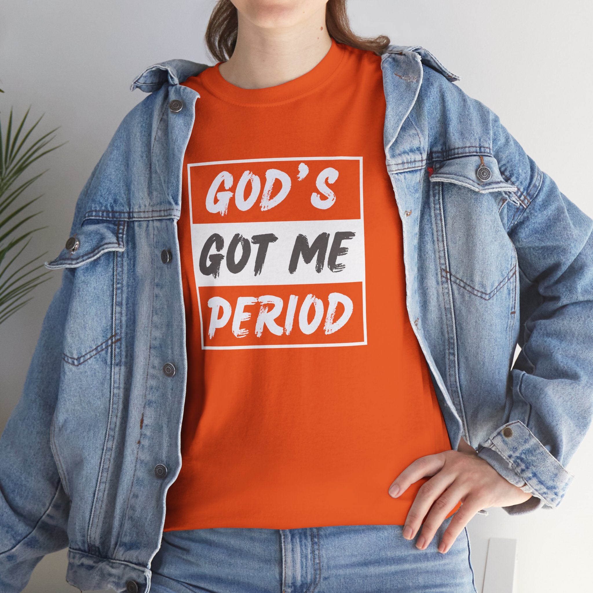 God's Got Me Period T-Shirt — Christian Faith Graphic Tee