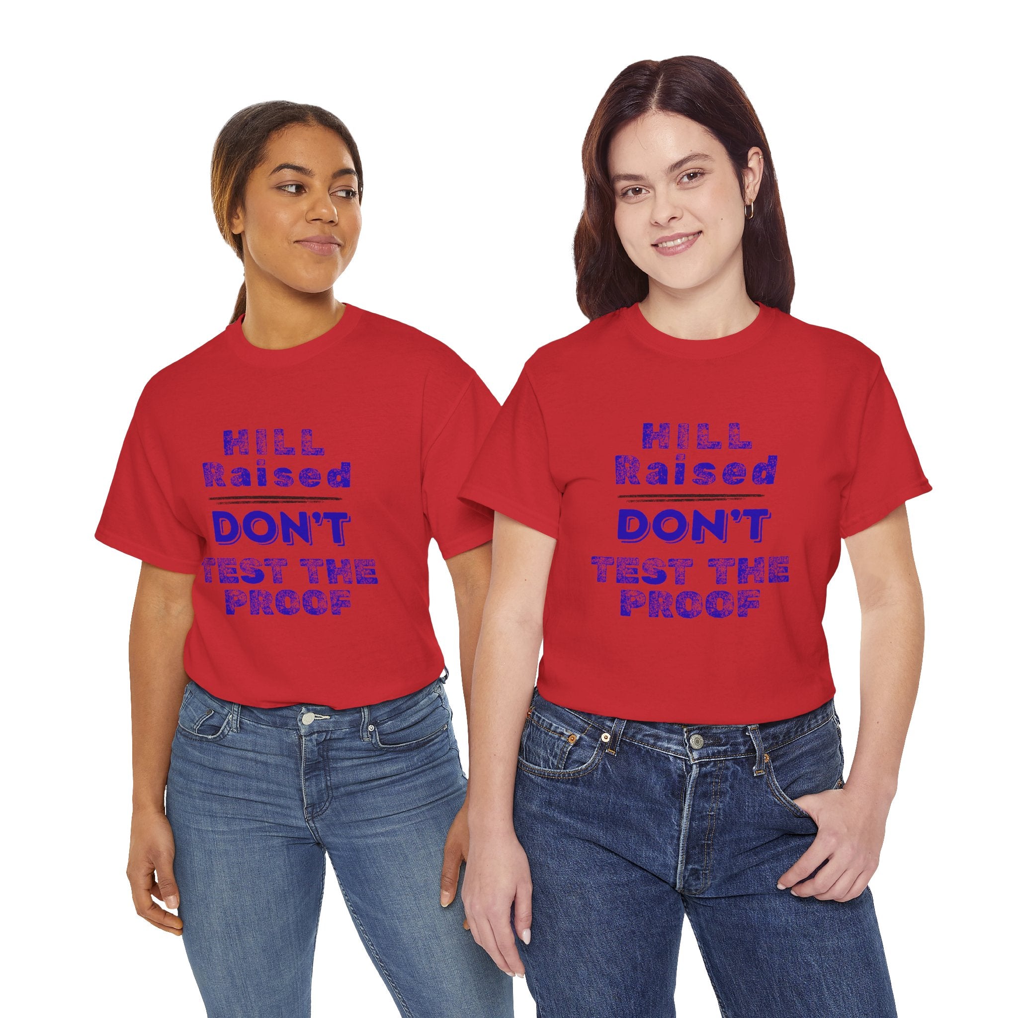 Hill Raised "Don't Test the Proof" T-Shirt