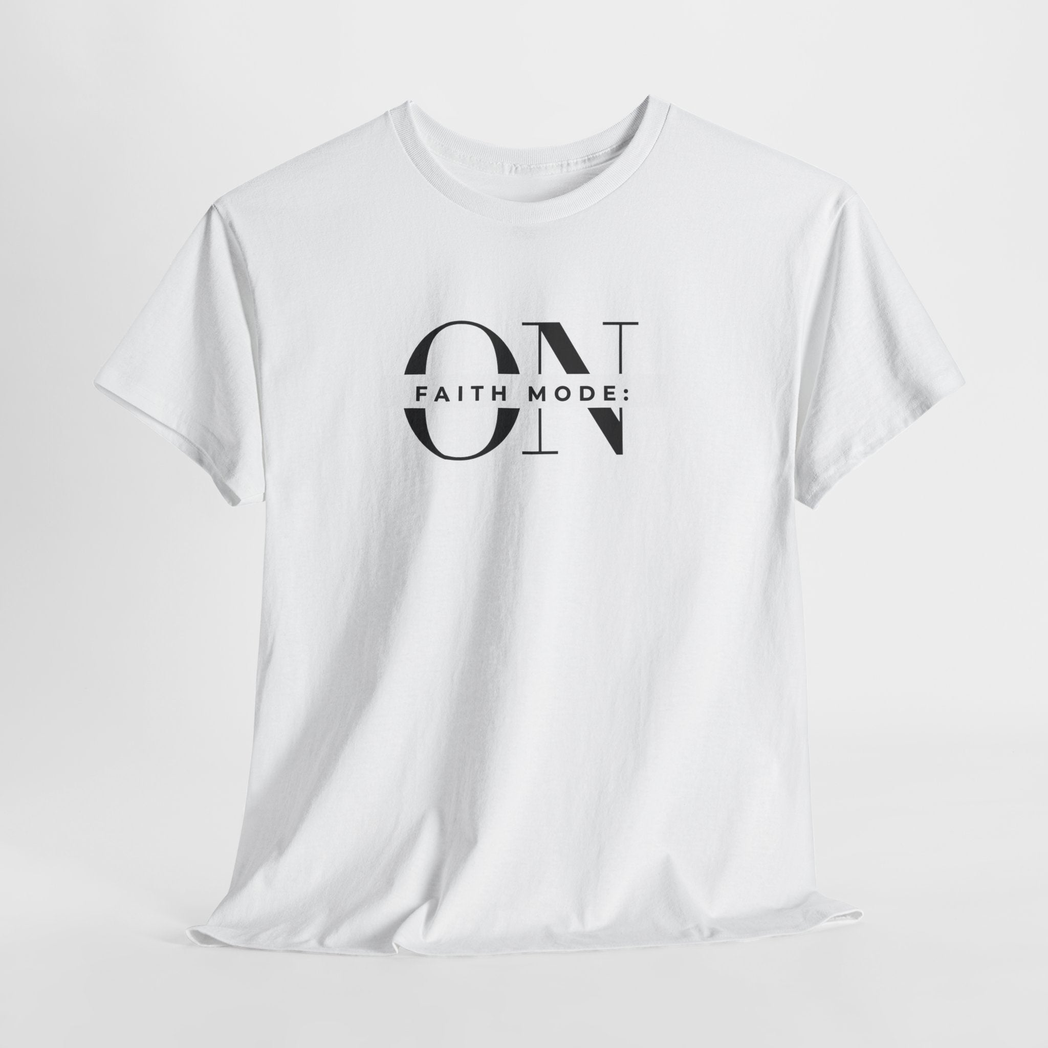 Faith Mode: ON T-Shirt