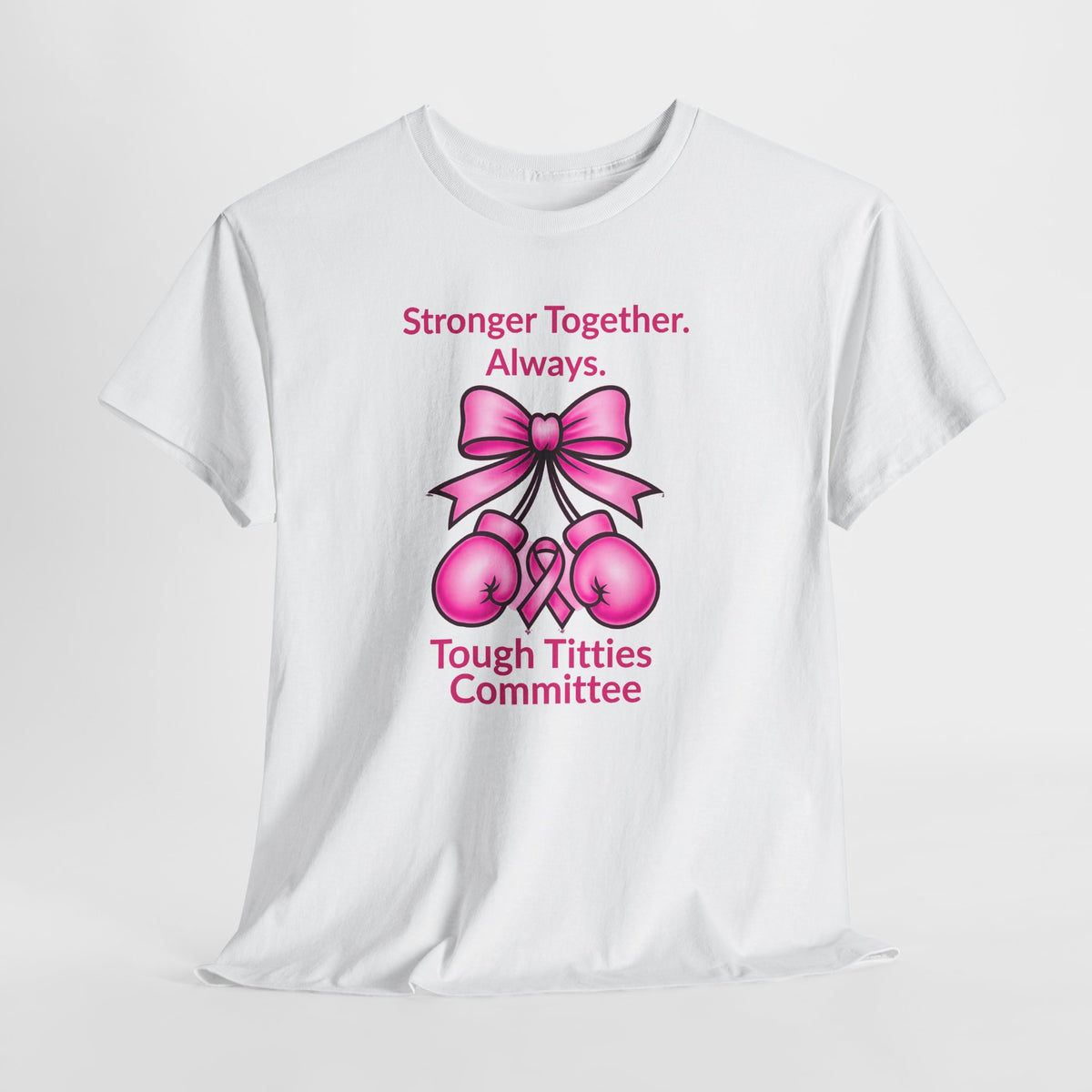 T-Shirt — "Tough Tittie Committee" Breast Cancer Support Tee (Stronger Together)