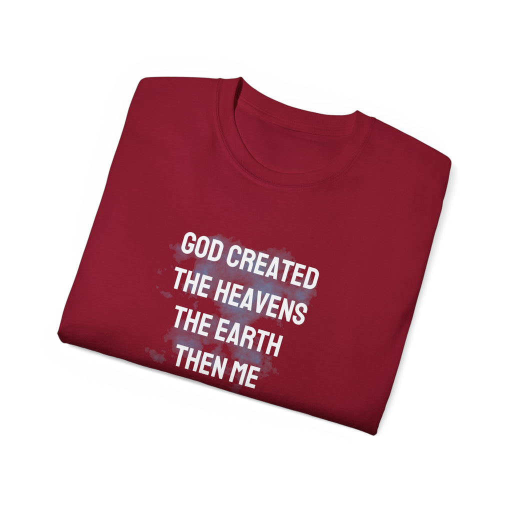 Faith Verse T-Shirt — "God Created the Heavens, the Earth, Then Me" Inspirational Tee