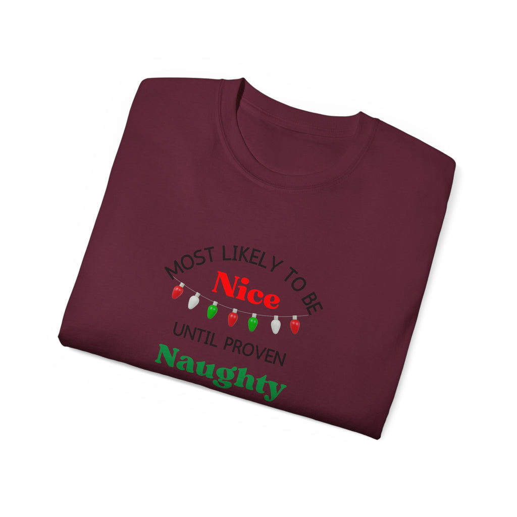 Funny Holiday T-Shirt - 'Most Likely to Be Nice Until Proven Naughty'