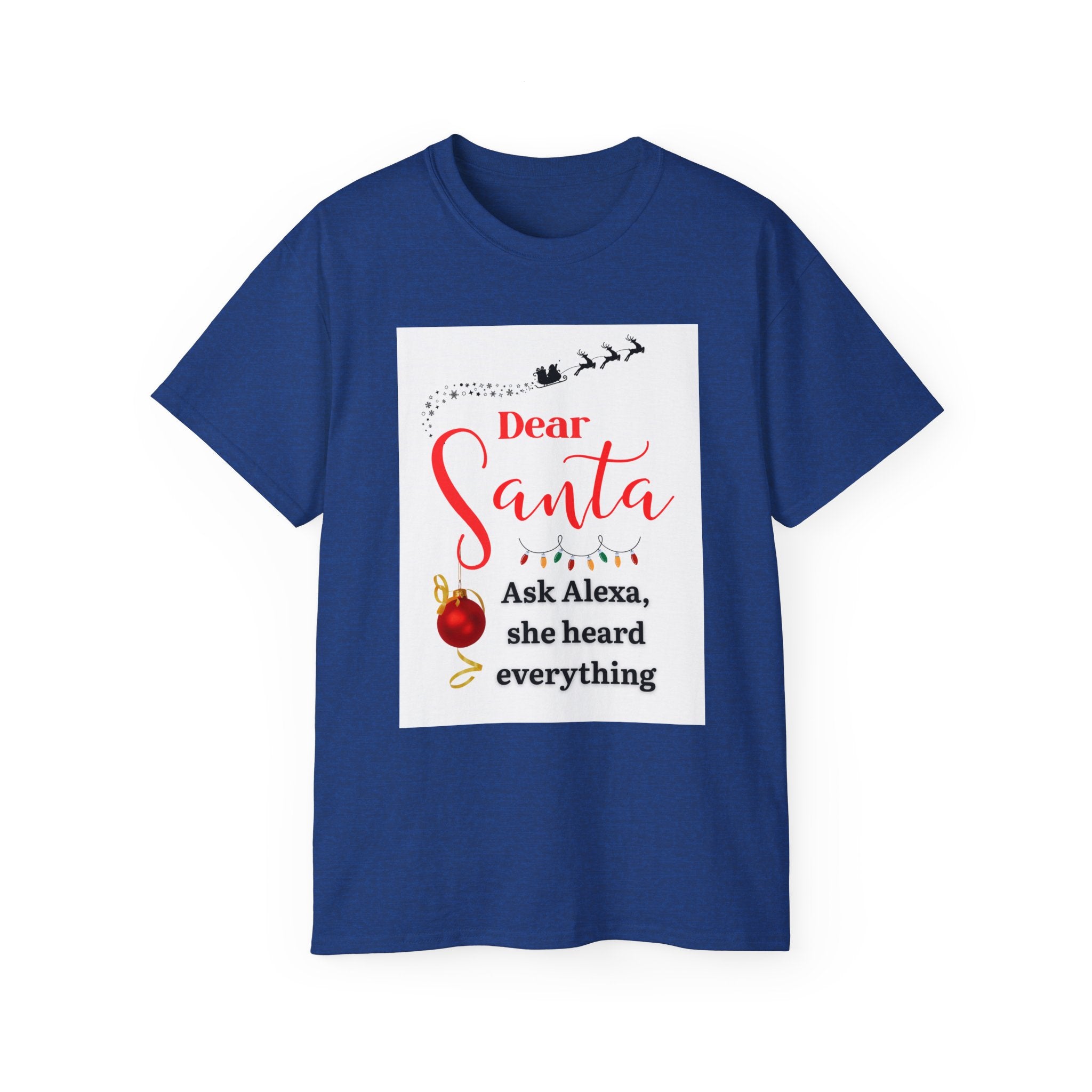 Dear Santa, Ask Alexa Ultra Cotton Tee - Funny Christmas Top, Holiday Gift, Unisex Tee, Gift for Him/Her, Family Pajama Shirt, Christmas Party Wear