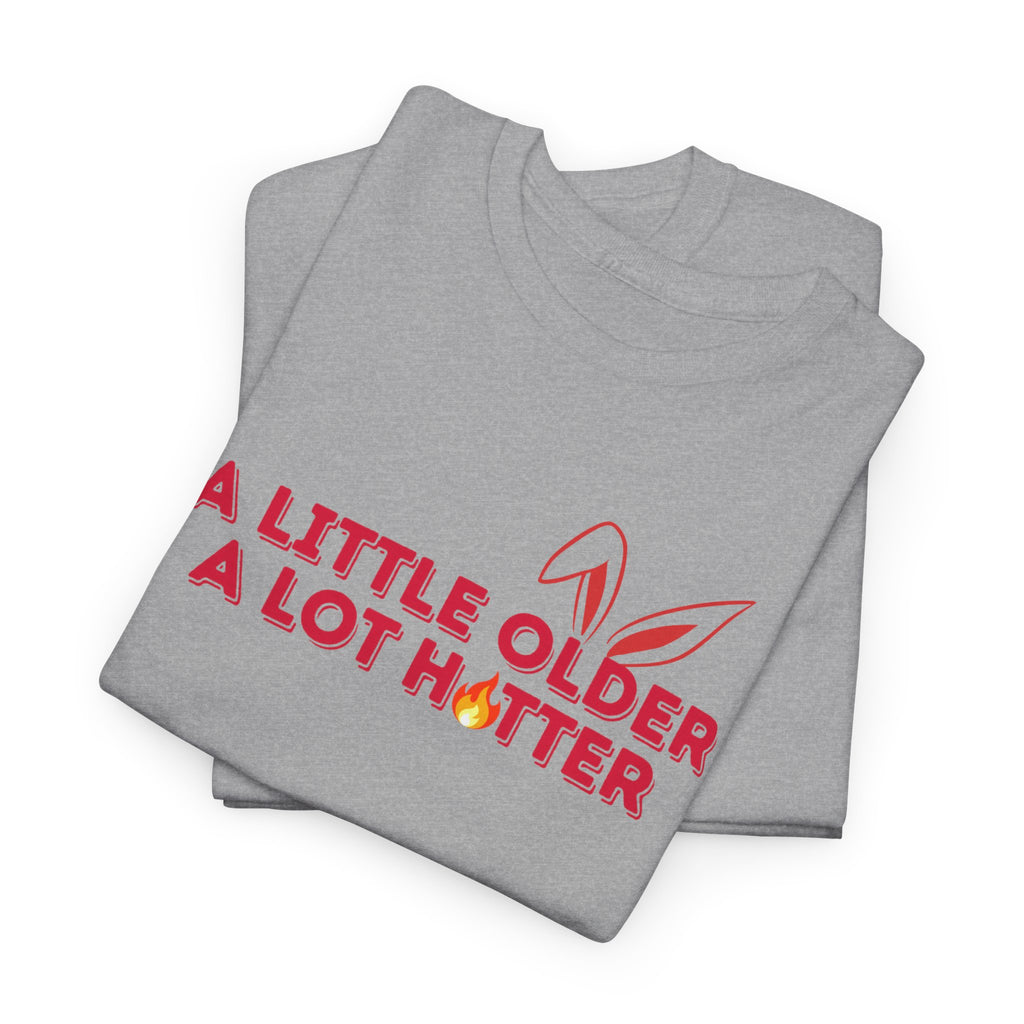 Getting Older & Still Hot T-Shirt — Funny Aging Tee