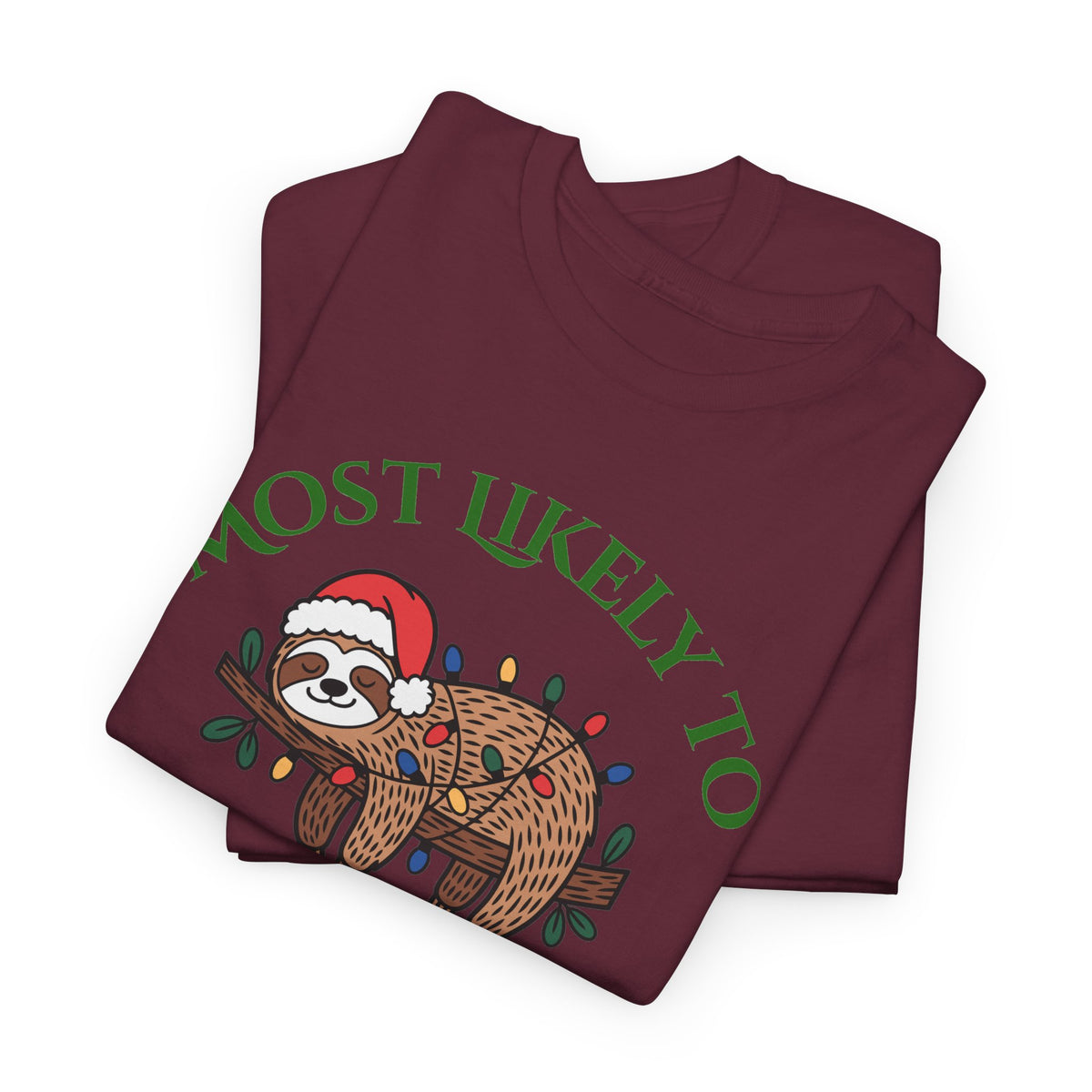 Most Likely to Leave Decorations Up Until February Sloth T-Shirt