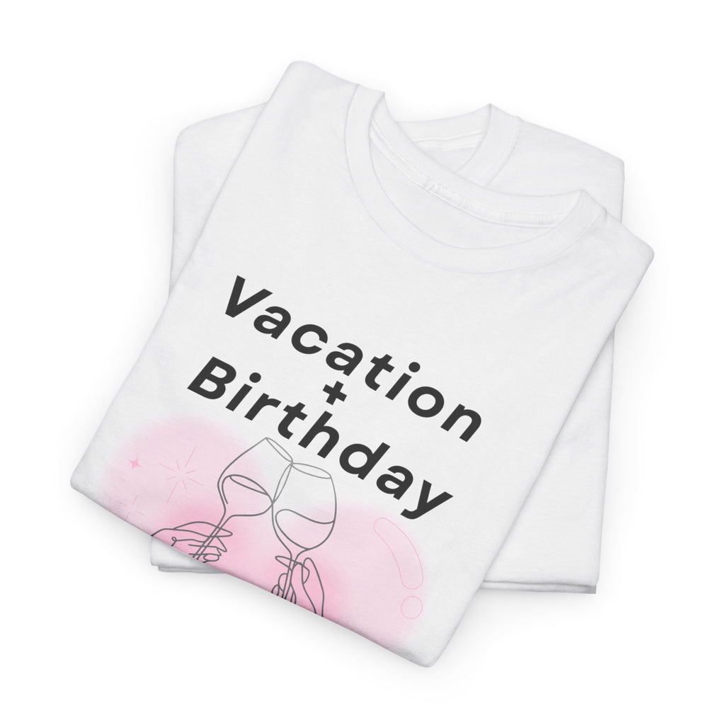 Vacation Birthday = Perfection T-Shirt