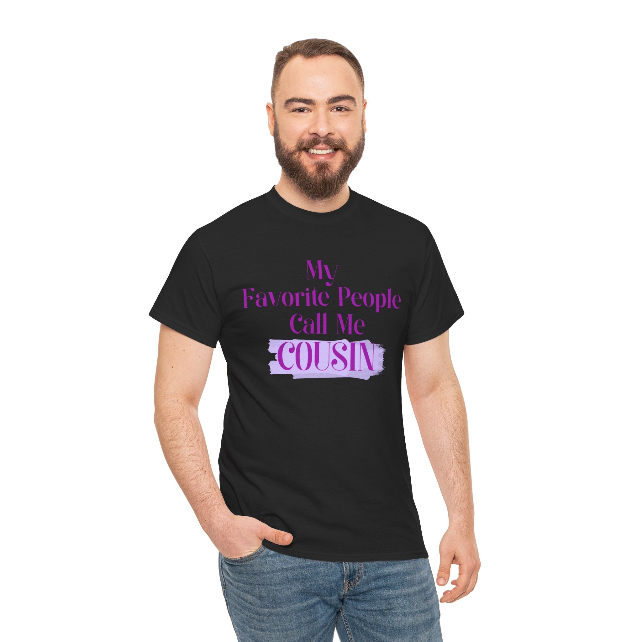 Cousin T-Shirt — "My Favorite People Call Me Cousin" Graphic Tee