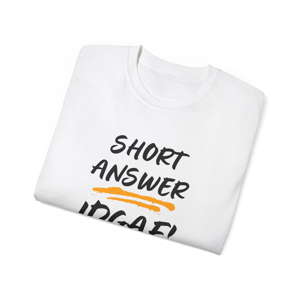 "Short Answer IDGAF" Cotton Tee — Funny Graphic Statement T-Shirt