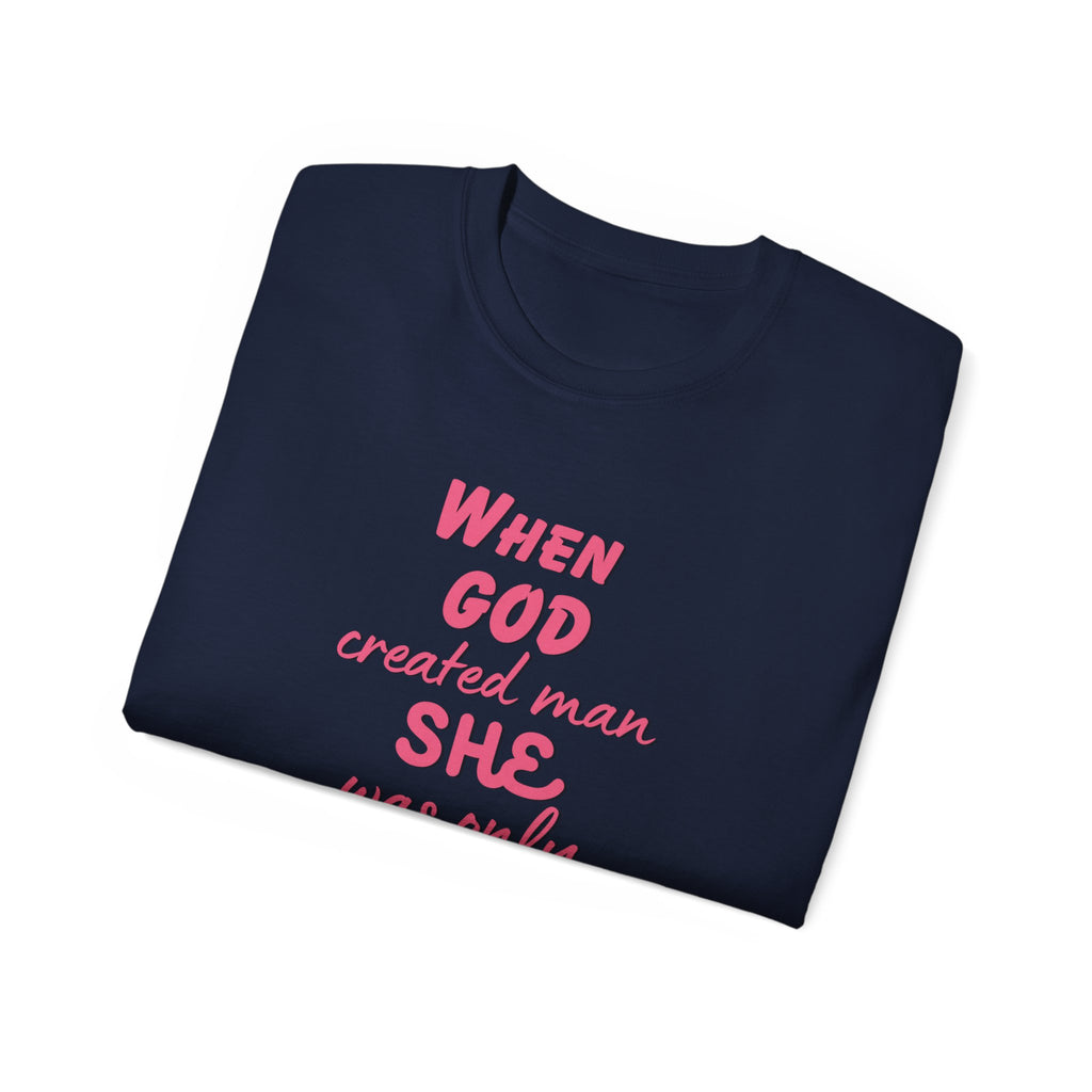 She Was Only Kidding T‑Shirt — "When God Created Man SHE Was Only Kidding" Feminist Graphic Tee