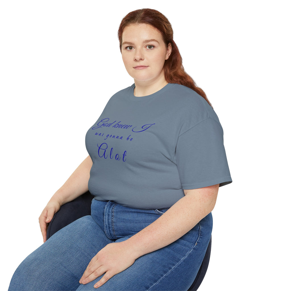 God Knew I was A Lot T-Shirt — Christian Faith Inspirational Tee