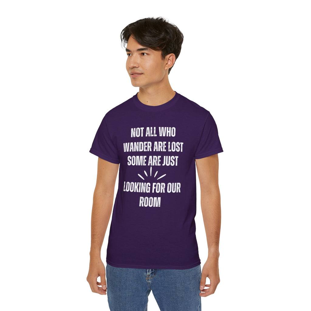 Funny Dorm Vacation T-Shirt - "Not All Who Wander Are Lost, Some Are Just Looking for Our Room"