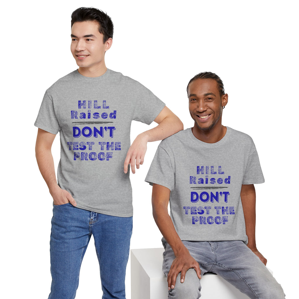 Hill Raised "Don't Test the Proof" T-Shirt