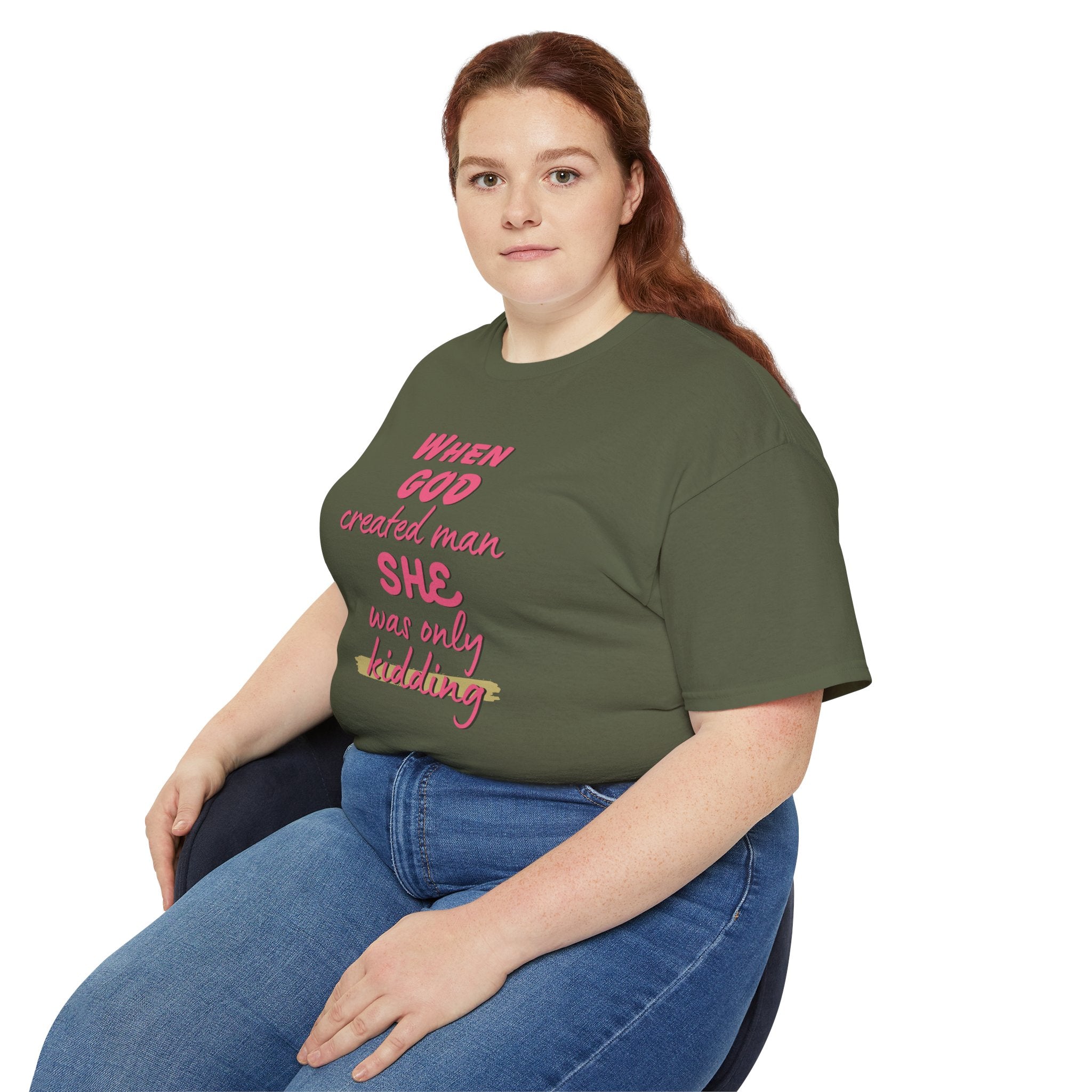 She Was Only Kidding T‑Shirt — "When God Created Man SHE Was Only Kidding" Feminist Graphic Tee