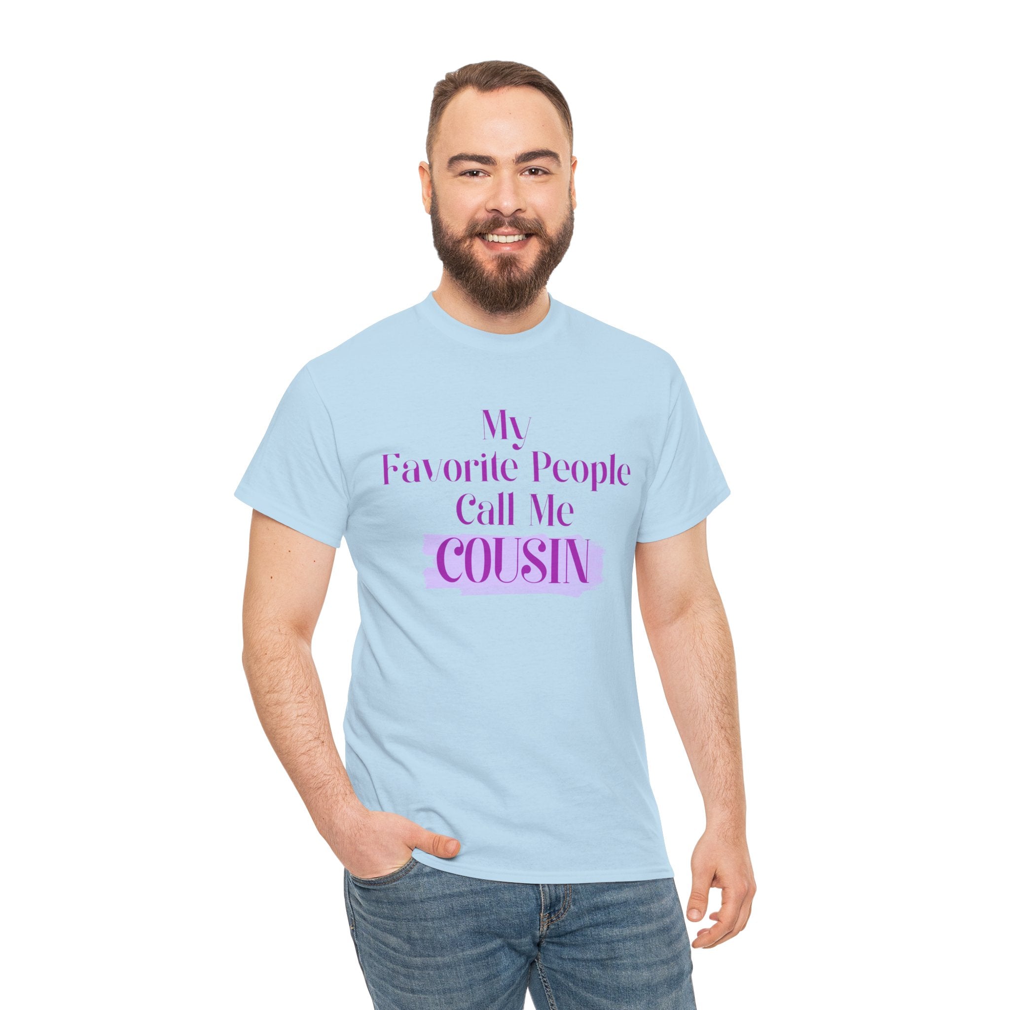 Cousin T-Shirt — "My Favorite People Call Me Cousin" Graphic Tee