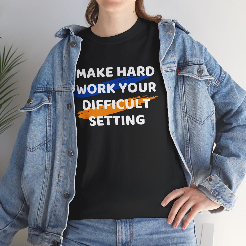Motivational Tee — “Make Hard Work Your Difficult Setting” Graphic Shirt