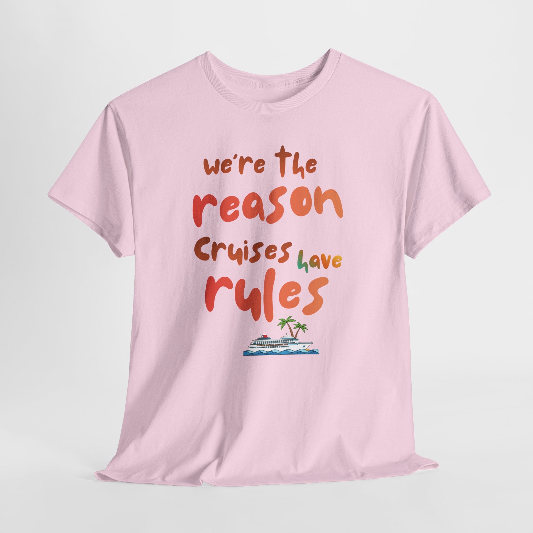 T-Shirt — "We're the Reason Cruises Have Rules" Tropical Vacation Tee