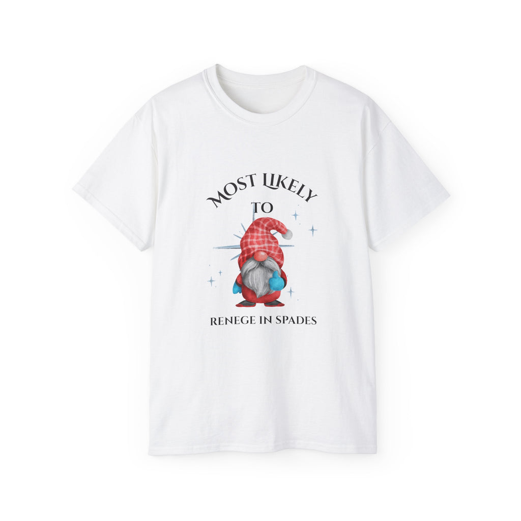 Most Likely To Renege in spades Gnome Unisex Ultra Cotton Tee, Funny Tee, Gift for Gnome Lovers, Casual Wear, Birthday Gift, Celebration Shirt