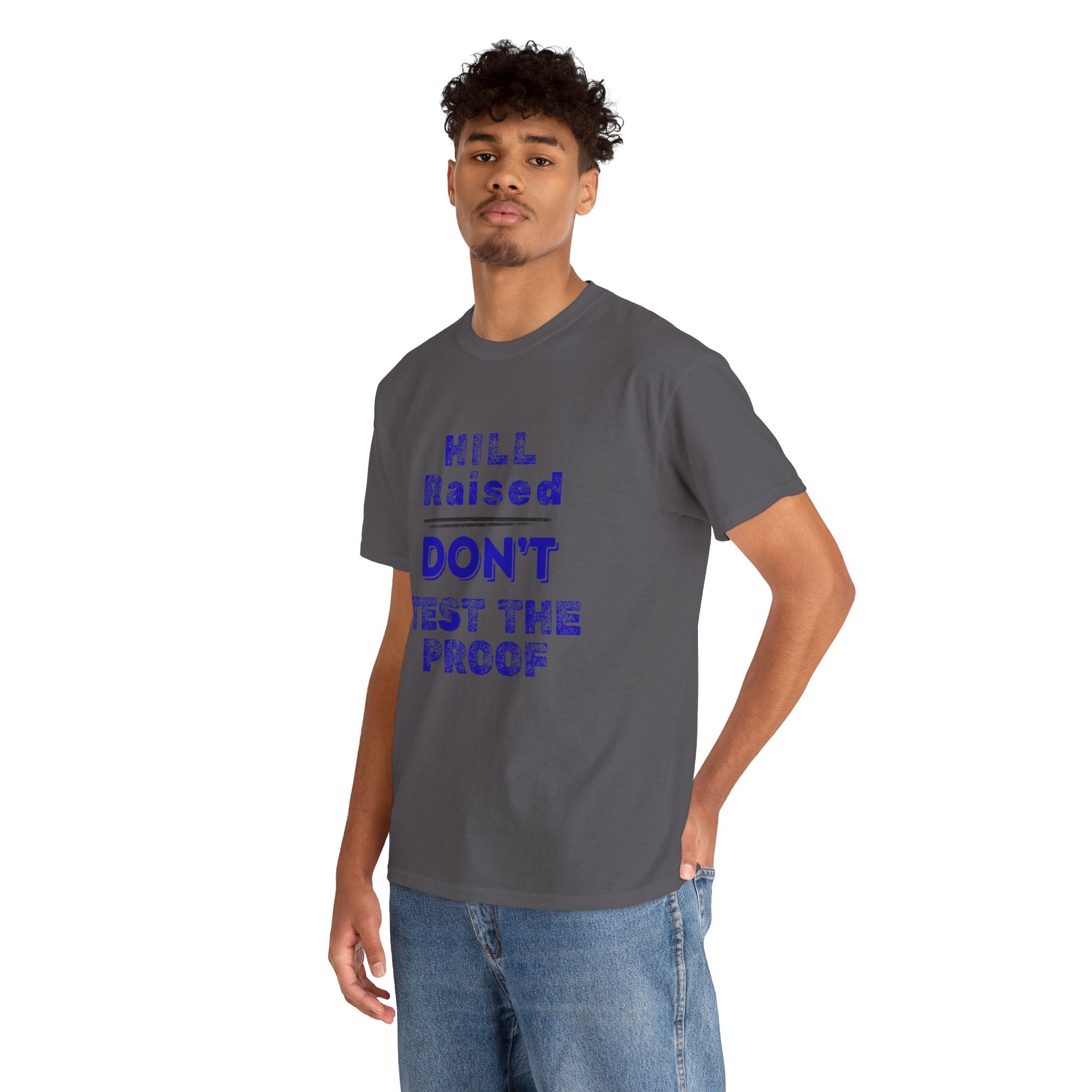 Hill Raised "Don't Test the Proof" T-Shirt