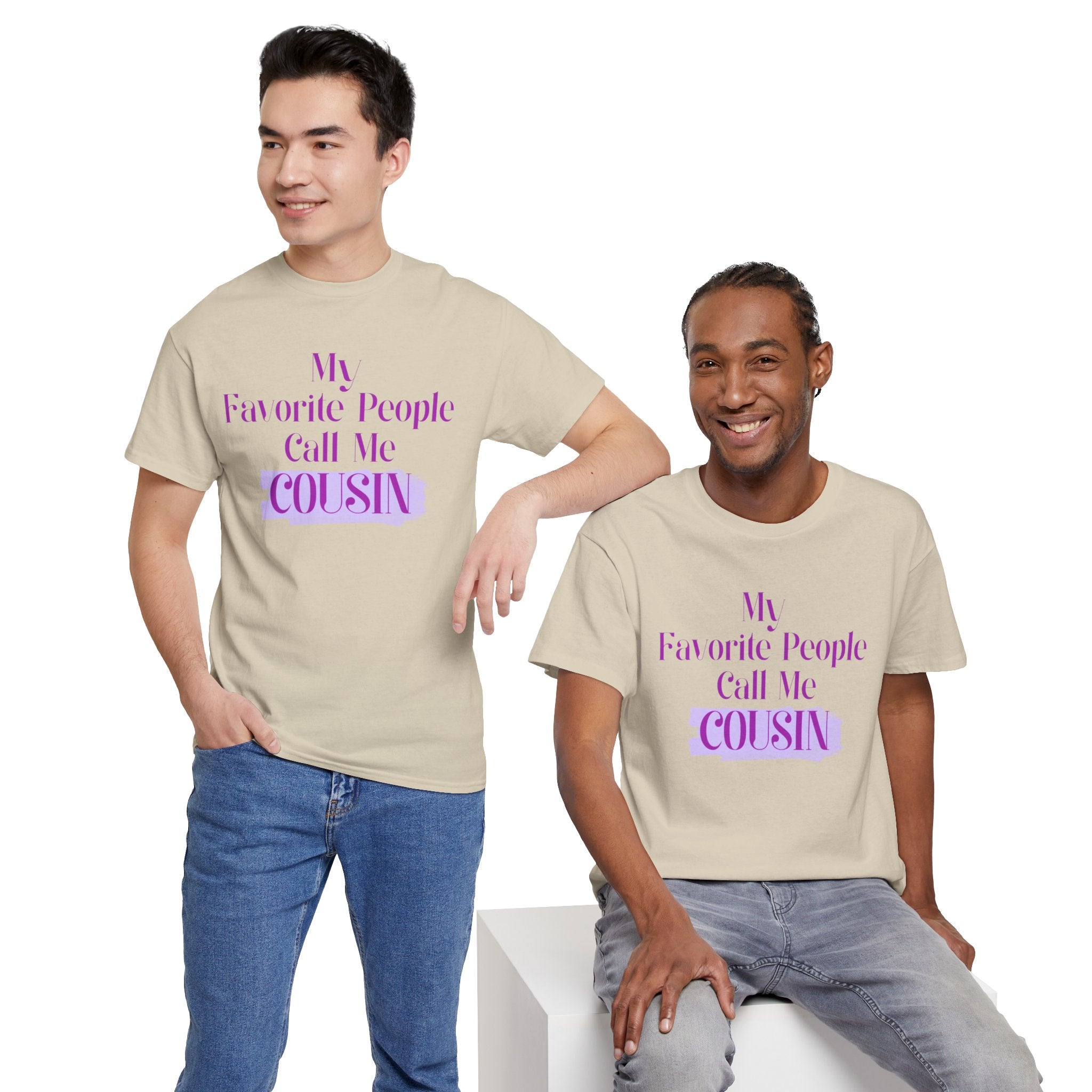 Cousin T-Shirt — "My Favorite People Call Me Cousin" Graphic Tee