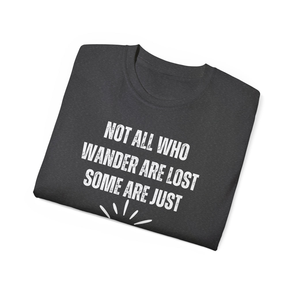 Funny Dorm Vacation T-Shirt - "Not All Who Wander Are Lost, Some Are Just Looking for Our Room"