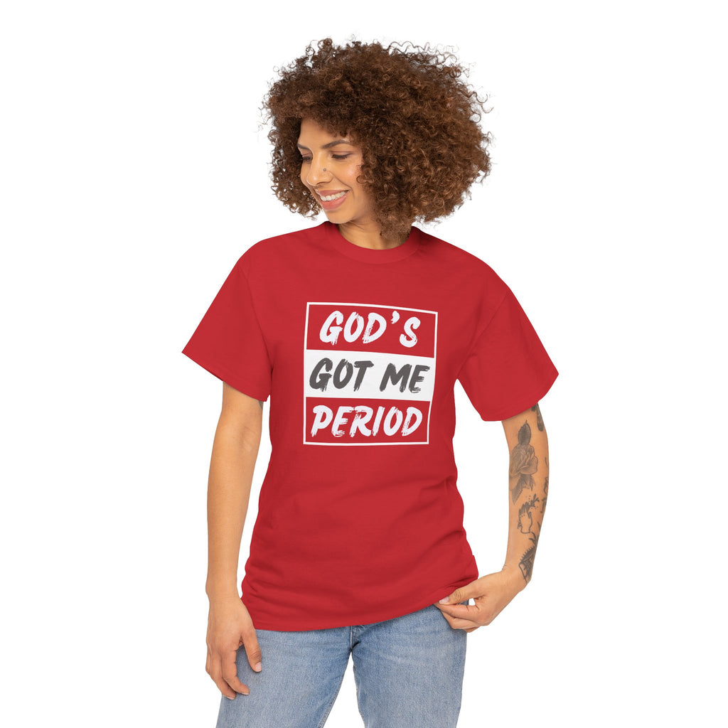 God's Got Me Period T-Shirt — Christian Faith Graphic Tee