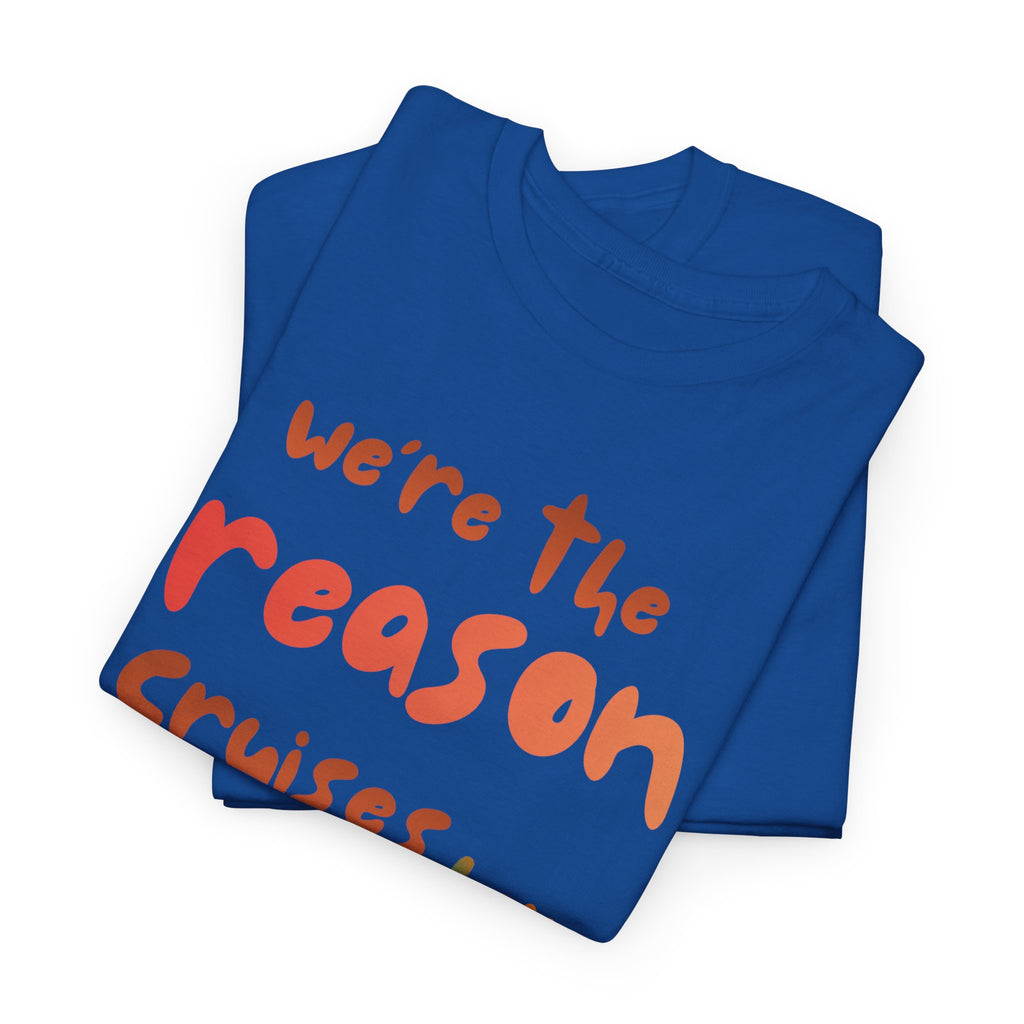 T-Shirt — "We're the Reason Cruises Have Rules" Tropical Vacation Tee