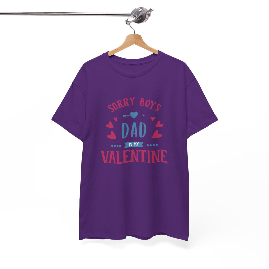 Dad T-Shirt — “Sorry Boys Dad Is My Valentine” Funny Father’s Day / Valentine Tee