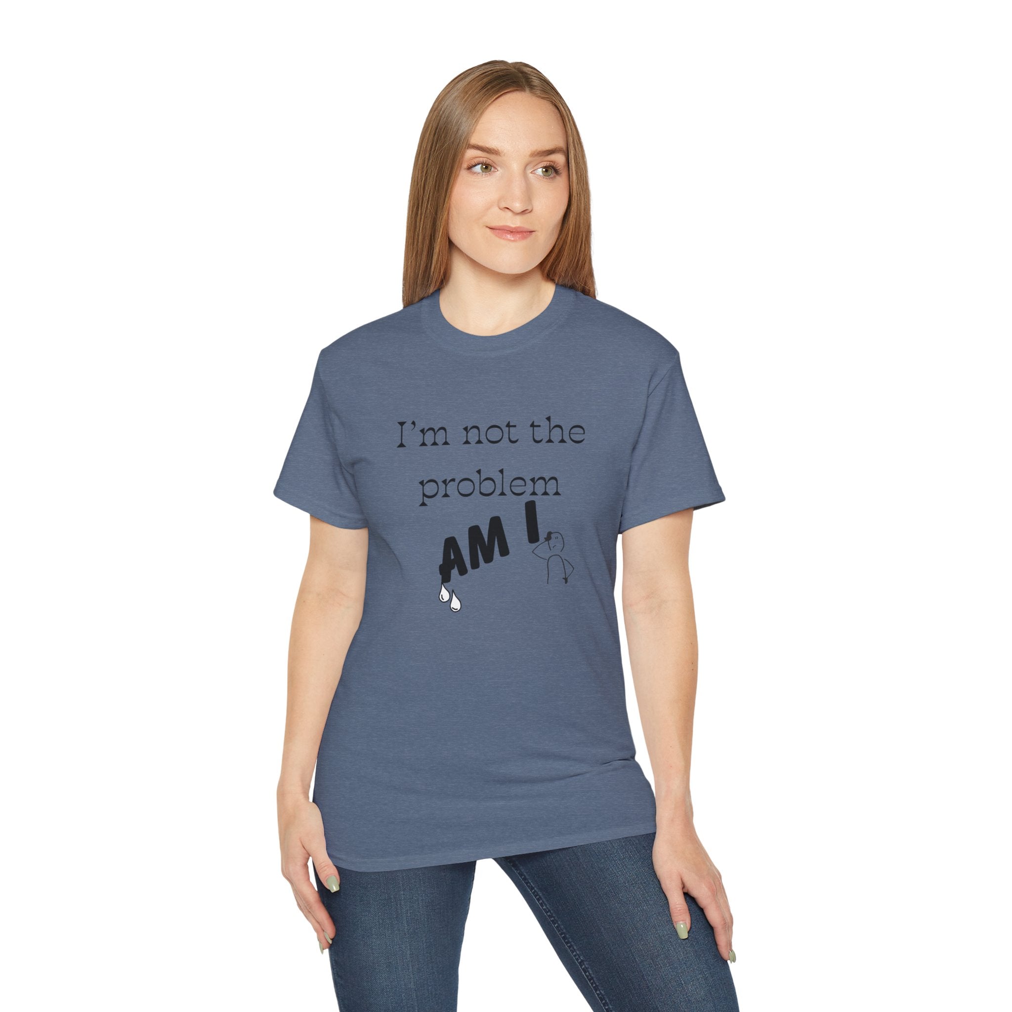 "I'm Not the Problem, Am I?" White Graphic Tee — Funny Sarcastic Statement T-Shirt