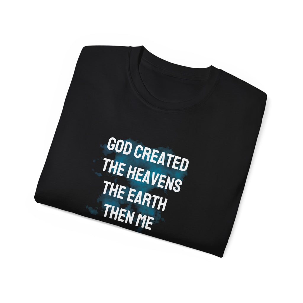 Faith Verse T-Shirt — "God Created the Heavens, the Earth, Then Me" Inspirational Tee