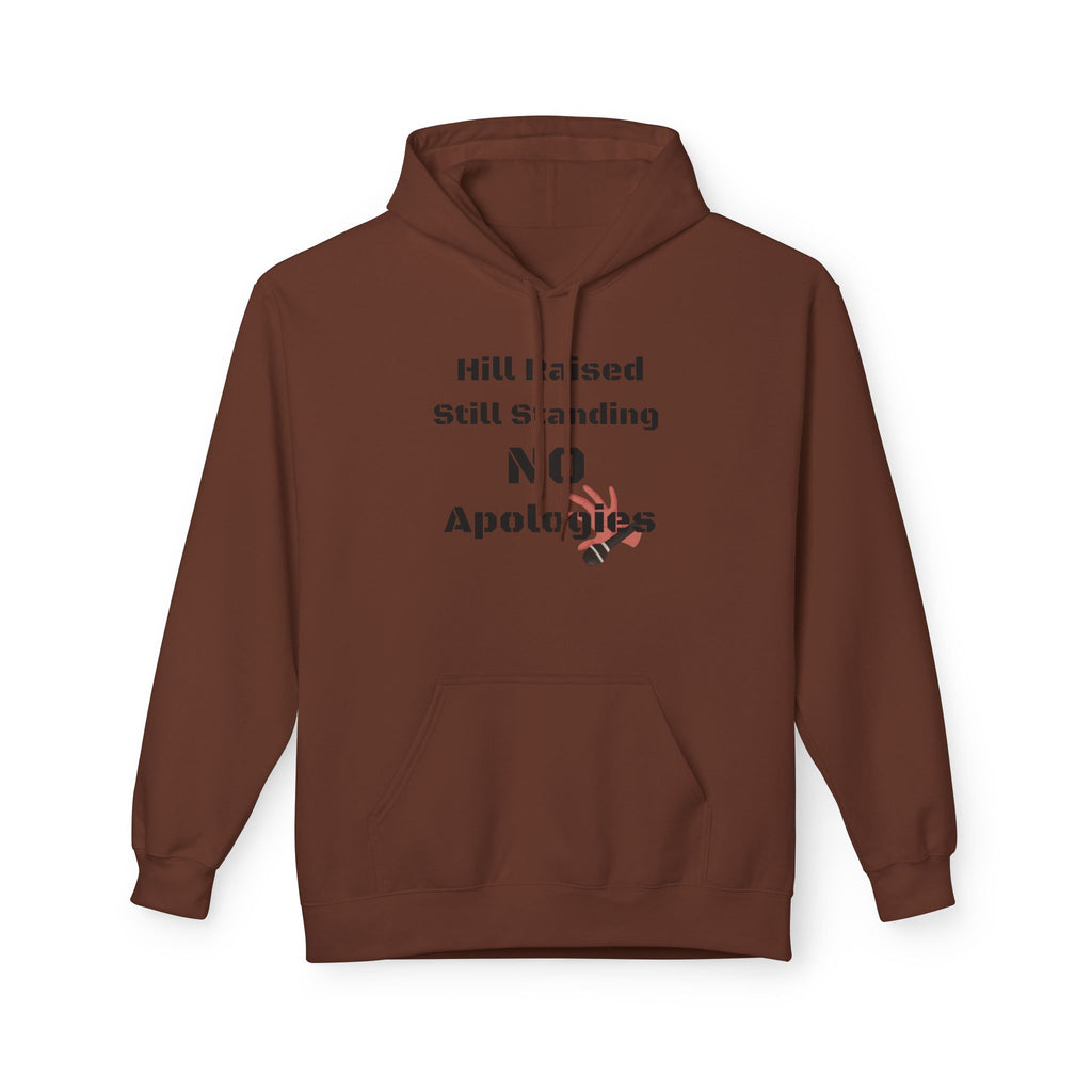 Hoodie — Hill Raised Still Standing NO Apologies Inspirational Graphic Hoodie