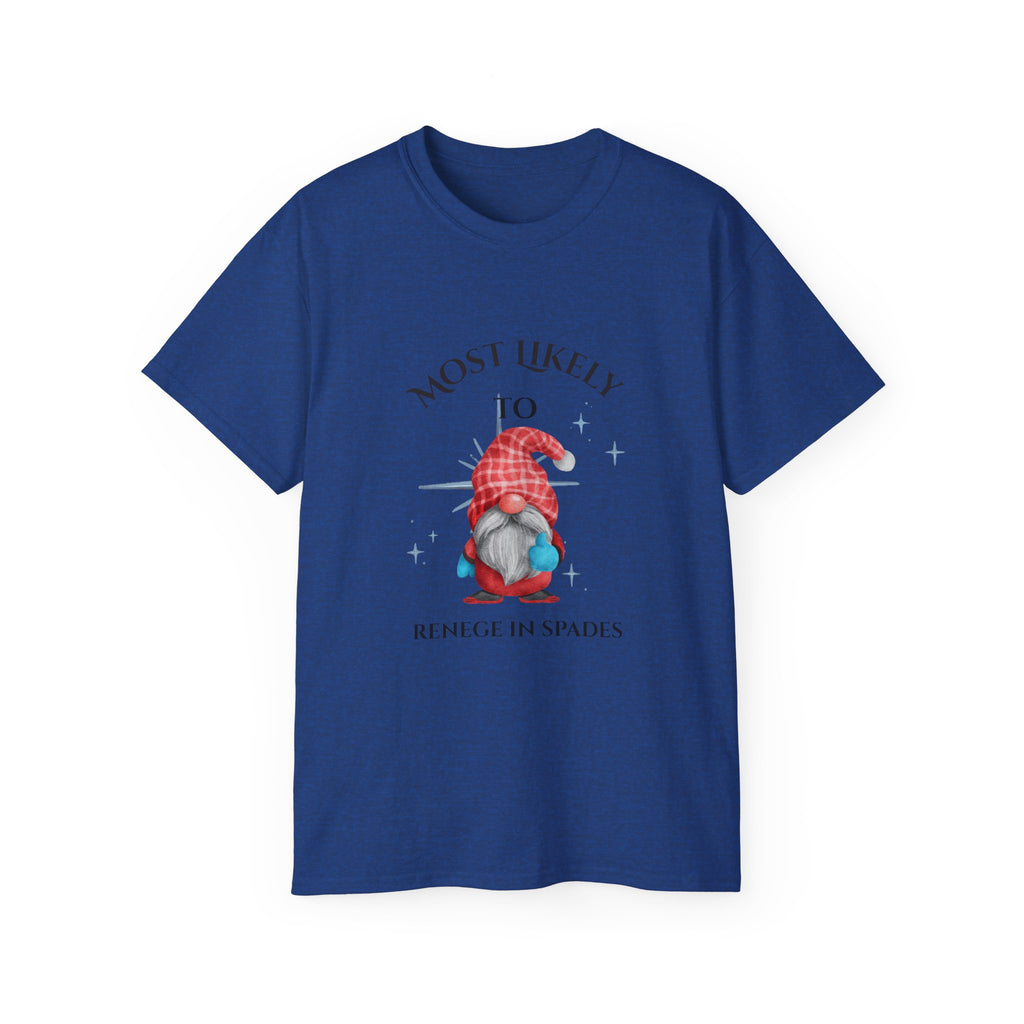 Most Likely To Renege in spades Gnome Unisex Ultra Cotton Tee, Funny Tee, Gift for Gnome Lovers, Casual Wear, Birthday Gift, Celebration Shirt