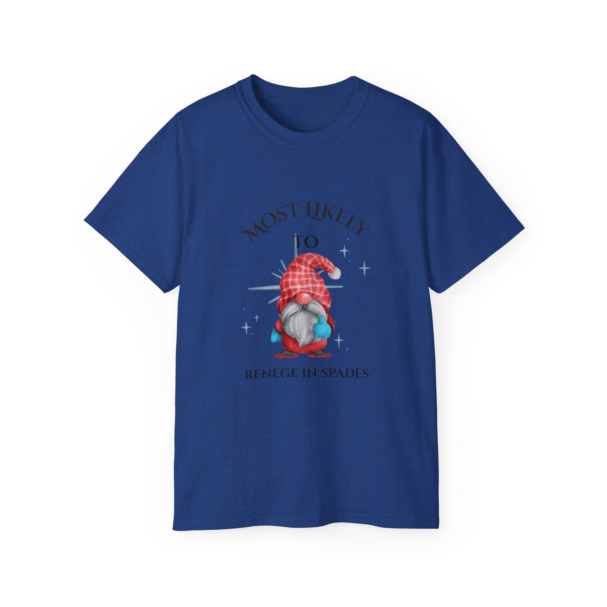 Most Likely To Renege in spades Gnome Unisex Ultra Cotton Tee, Funny Tee, Gift for Gnome Lovers, Casual Wear, Birthday Gift, Celebration Shirt