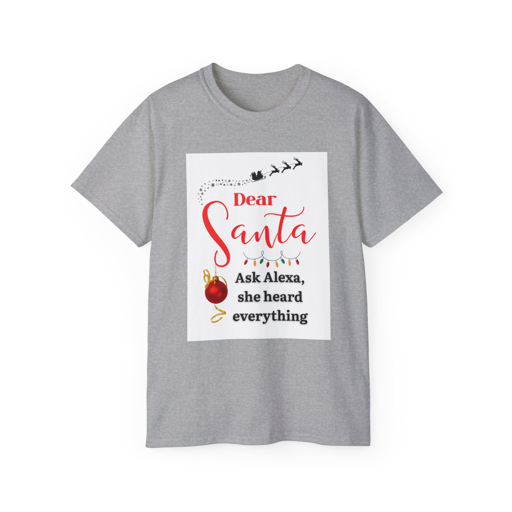 Dear Santa, Ask Alexa Ultra Cotton Tee - Funny Christmas Top, Holiday Gift, Unisex Tee, Gift for Him/Her, Family Pajama Shirt, Christmas Party Wear