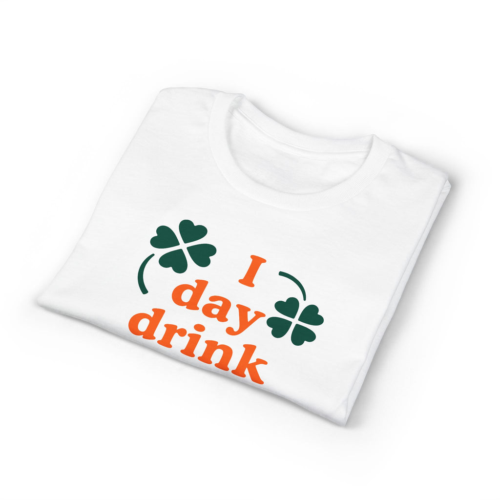 St. Patrick's Day 'I Day Drink 'Cause I'm Irish' T-Shirt