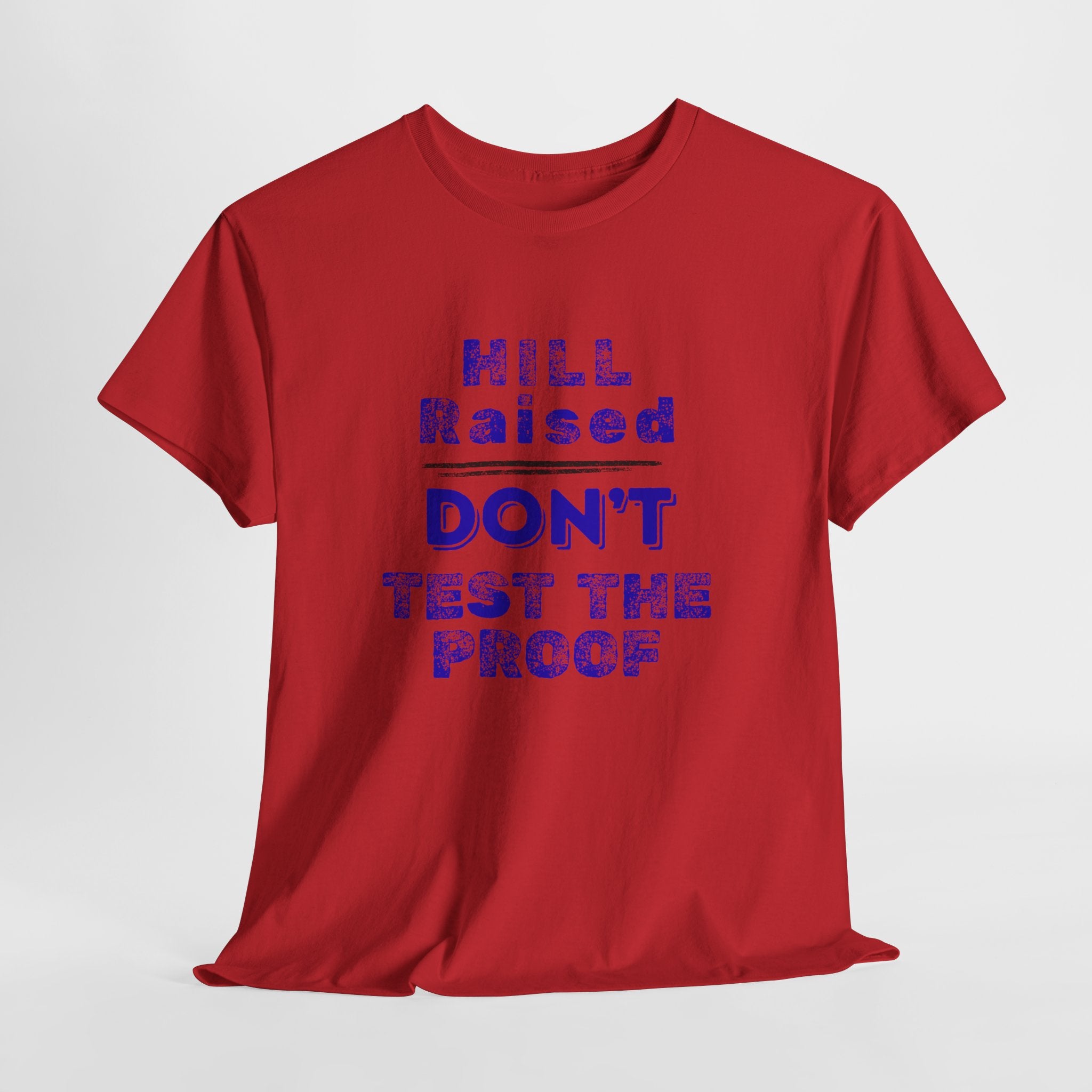 Hill Raised "Don't Test the Proof" T-Shirt