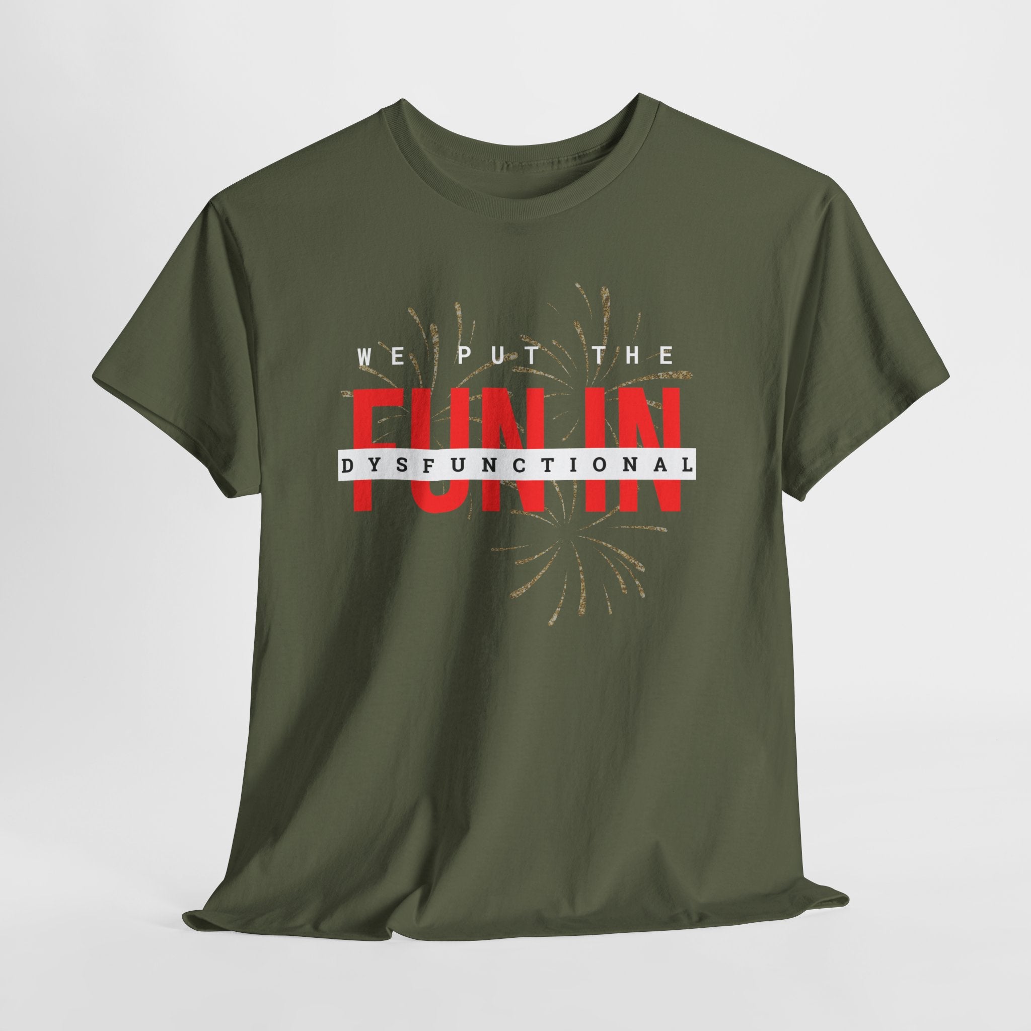 T-Shirt — “We Put the FUN in Dysfunctional” Graphic Tee