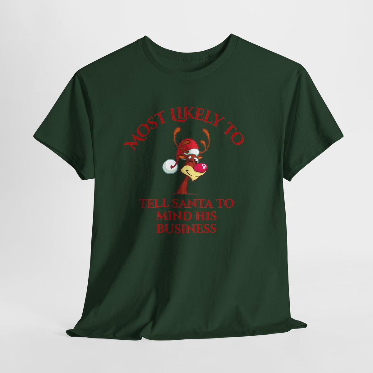 Most Likely to Tell Santa to Mind His Business Christmas Tee