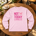 Not Today Cancer Long Sleeve Tee — Pink Breast Cancer Awareness Shirt