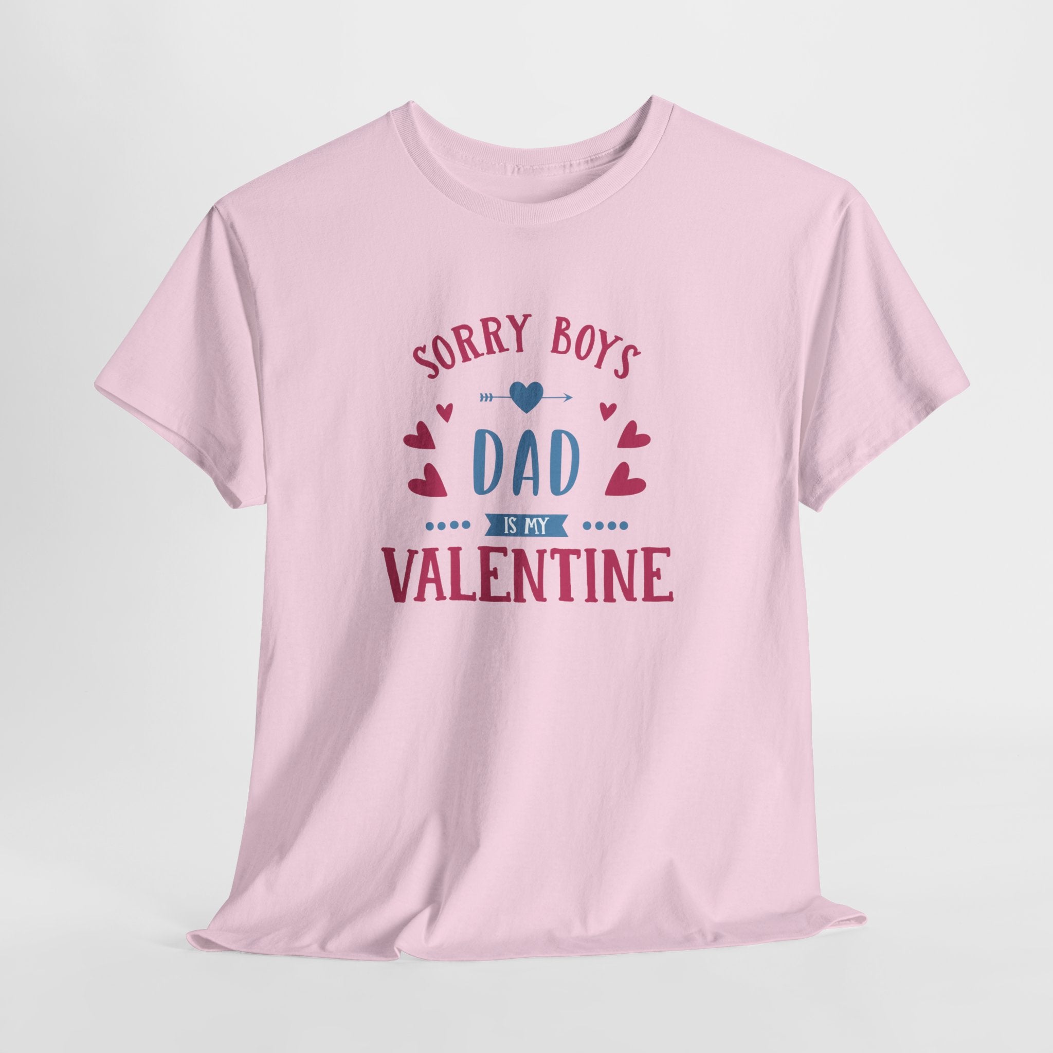Dad T-Shirt — “Sorry Boys Dad Is My Valentine” Funny Father’s Day / Valentine Tee