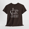 Dear Santa My Brother Did It Christmas T-Shirt