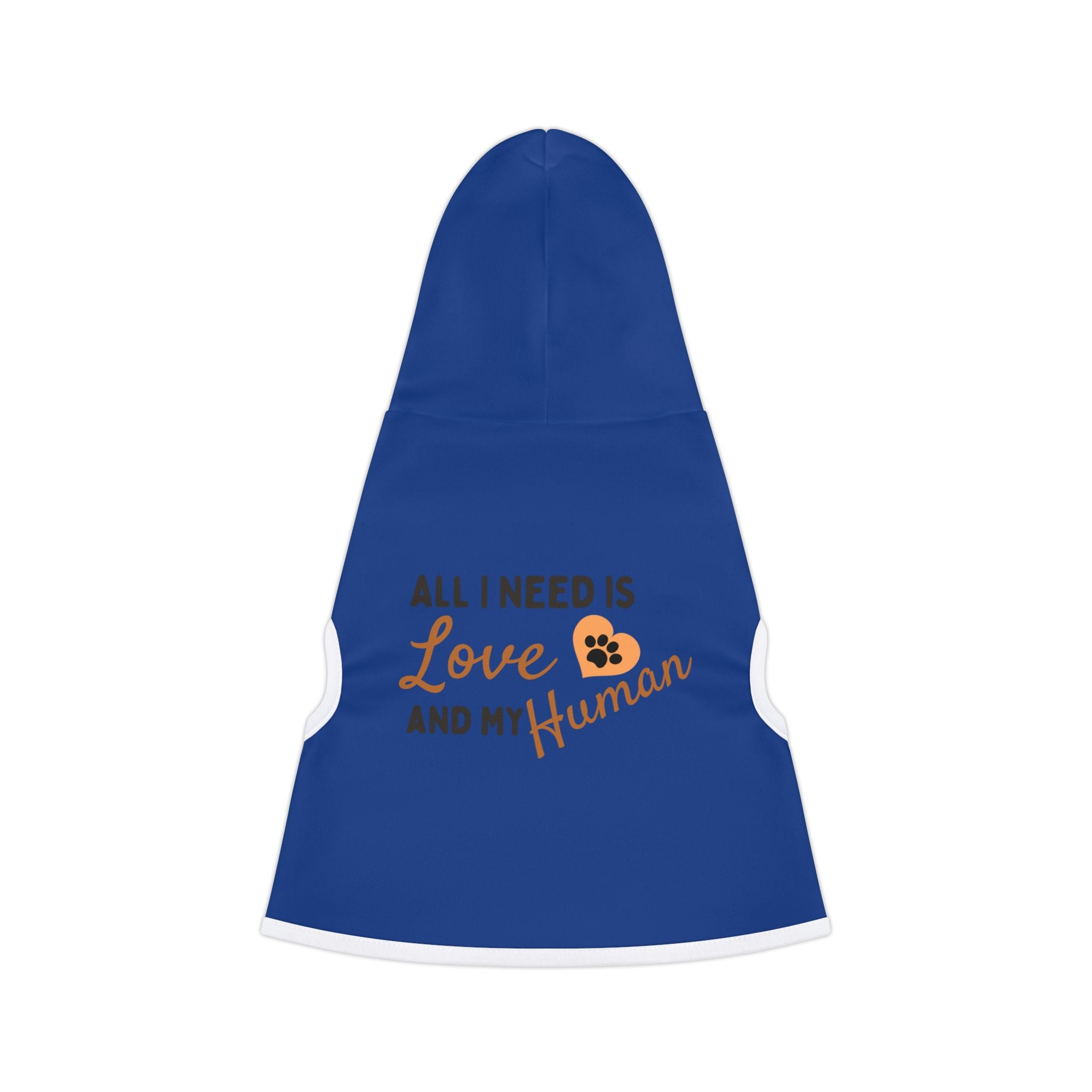 All I need is some love and my human Pet Hoodie