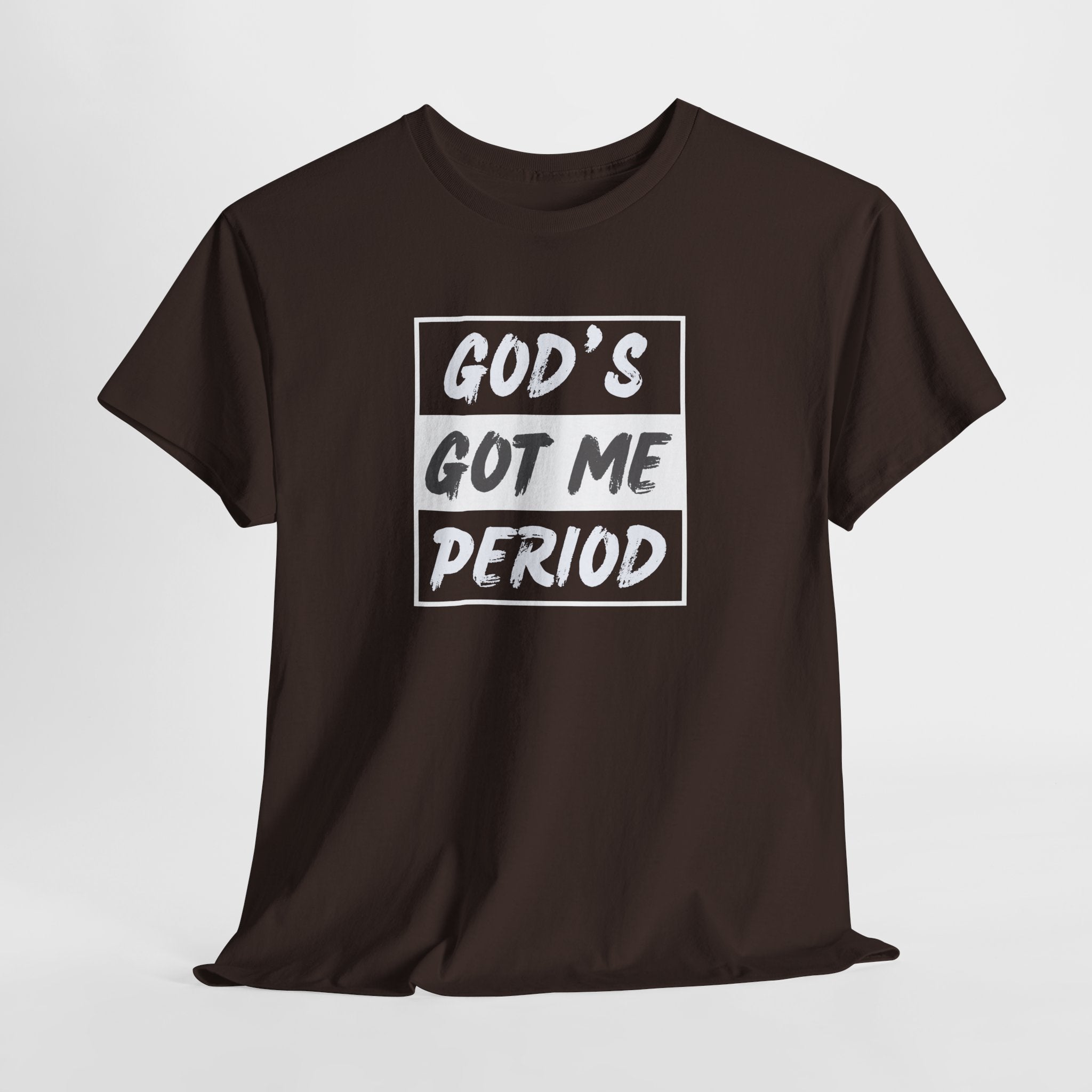 God's Got Me Period T-Shirt — Christian Faith Graphic Tee