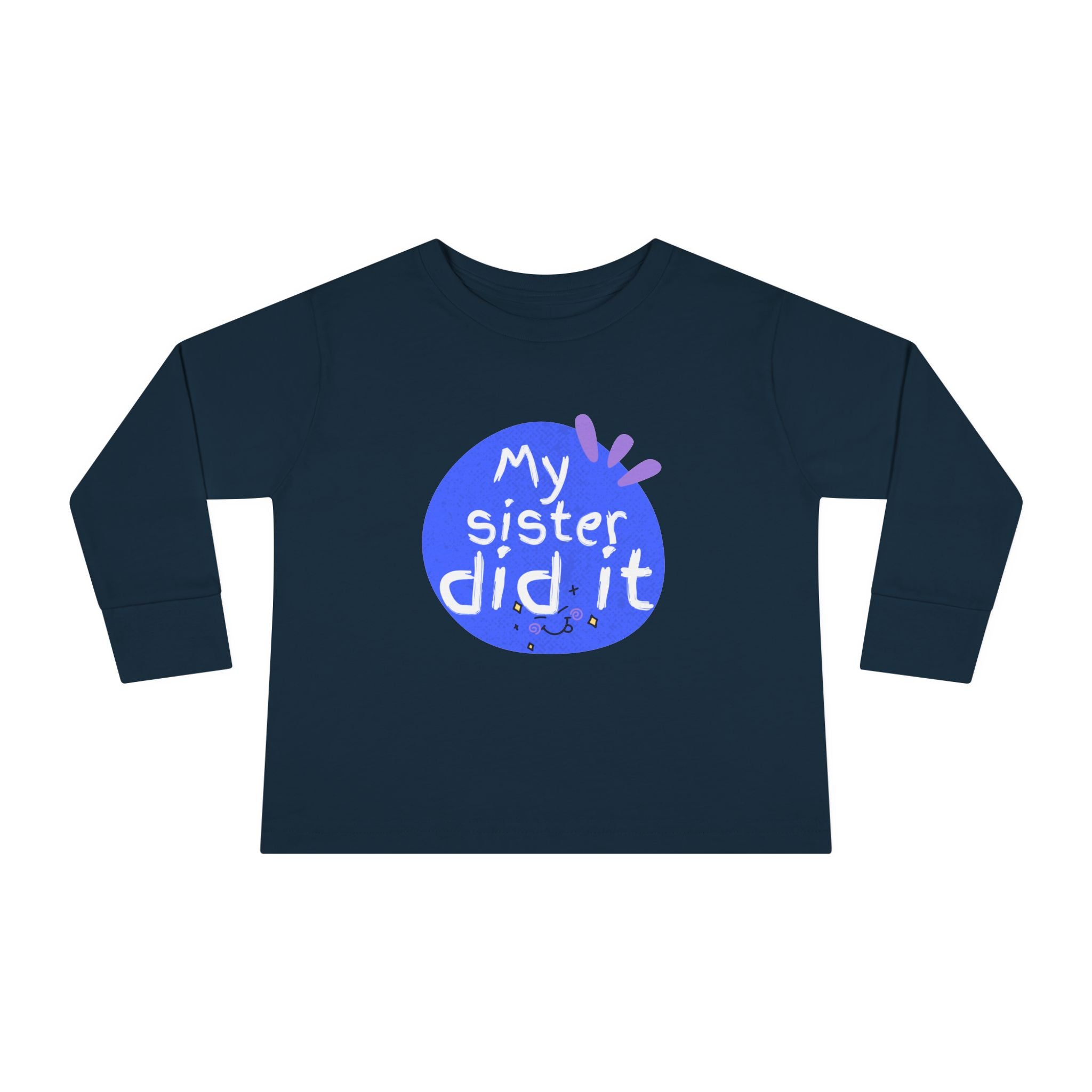 Toddler Long Sleeve Tee — "My Sister Did It" Funny Sibling Shirt