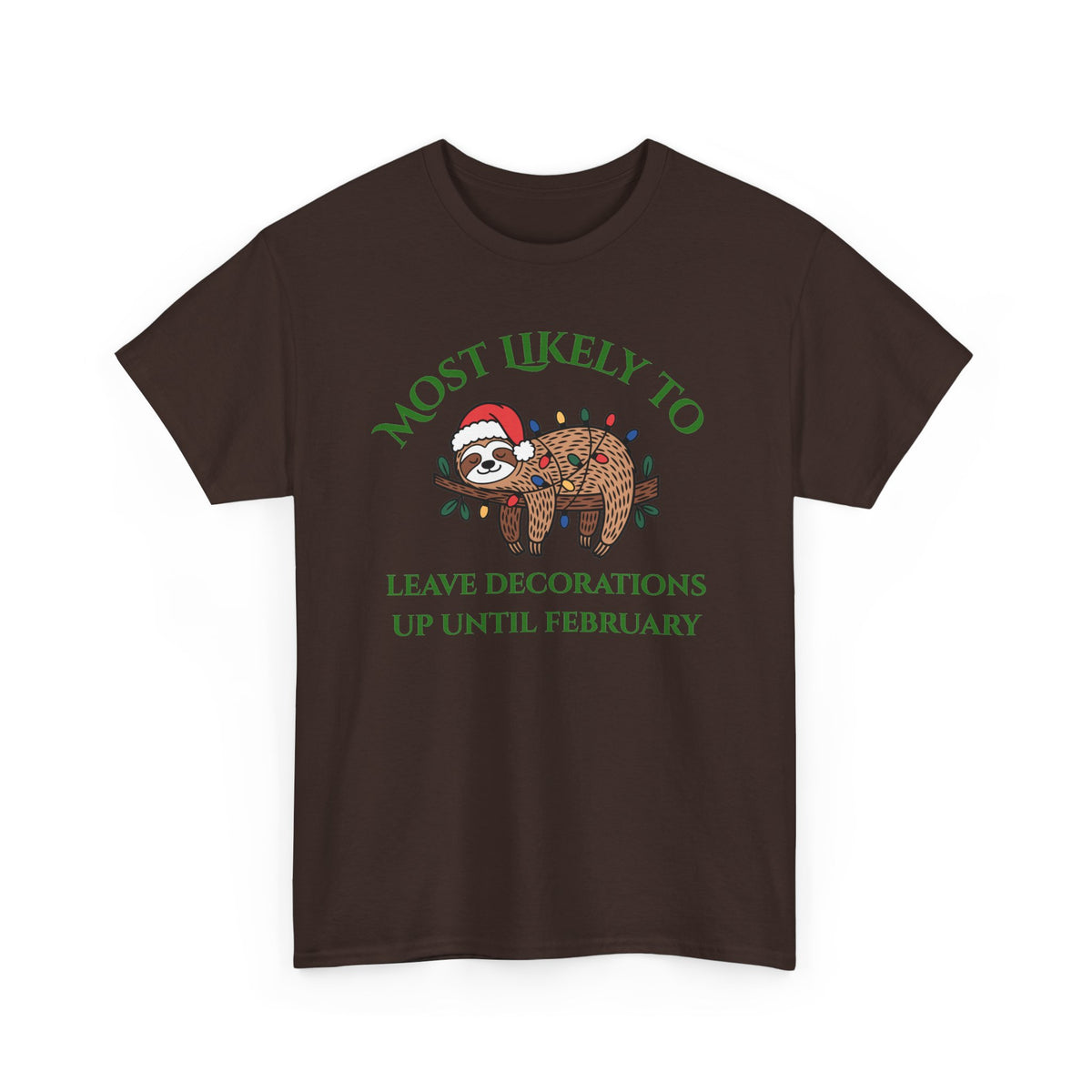 Most Likely to Leave Decorations Up Until February Sloth T-Shirt