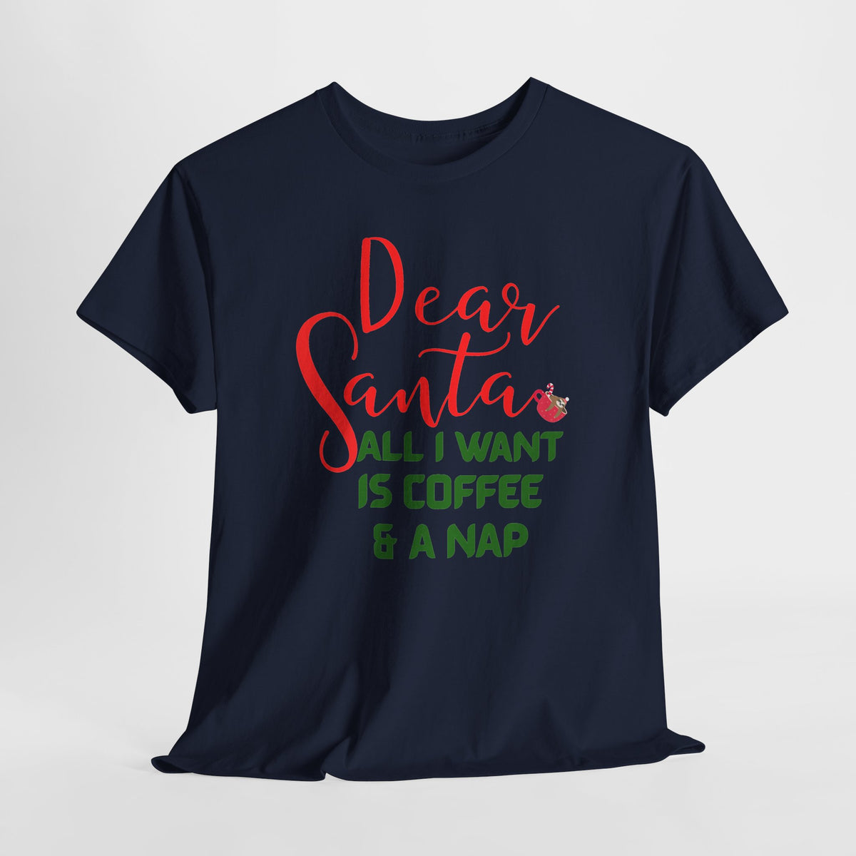 Dear Santa All I Want Is Coffee & A Nap Christmas T-Shirt